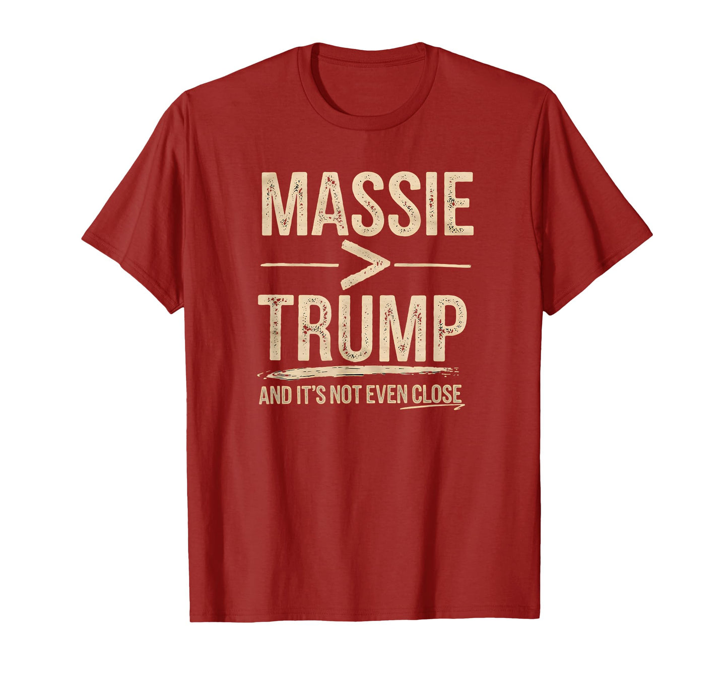 Massie More Than Trump And It's Not Even Close T-Shirt