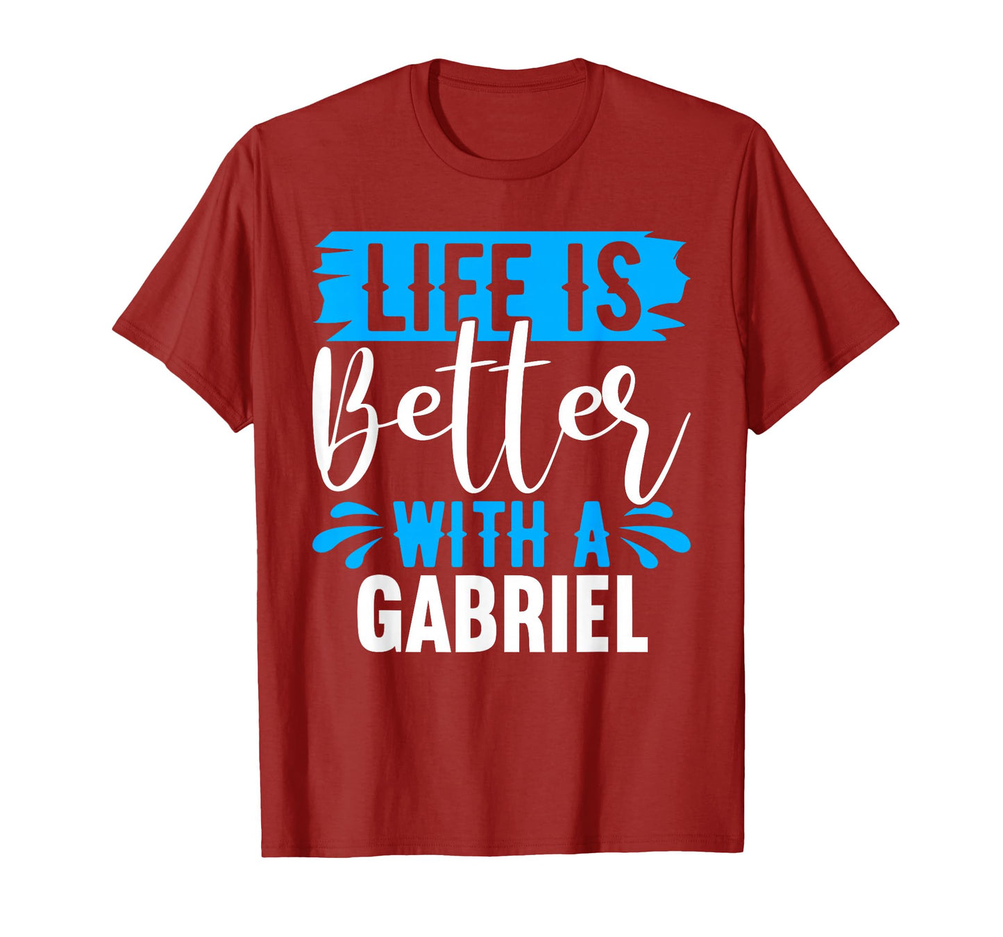 Life Is Better With A GABRIEL T-Shirt Name GABRIEL T-Shirt