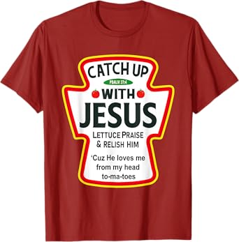 Catch Up With Jesus Ketchup Funny Christian T-Shirt