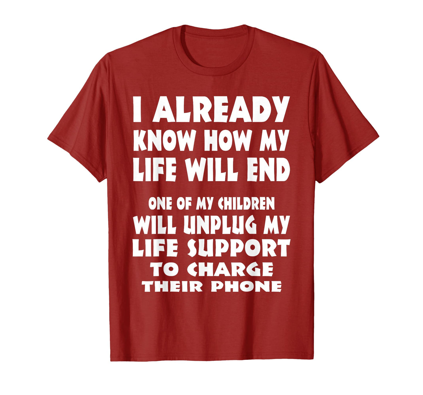 I Already Know How My Life Will End One Of My Children T-Shirt