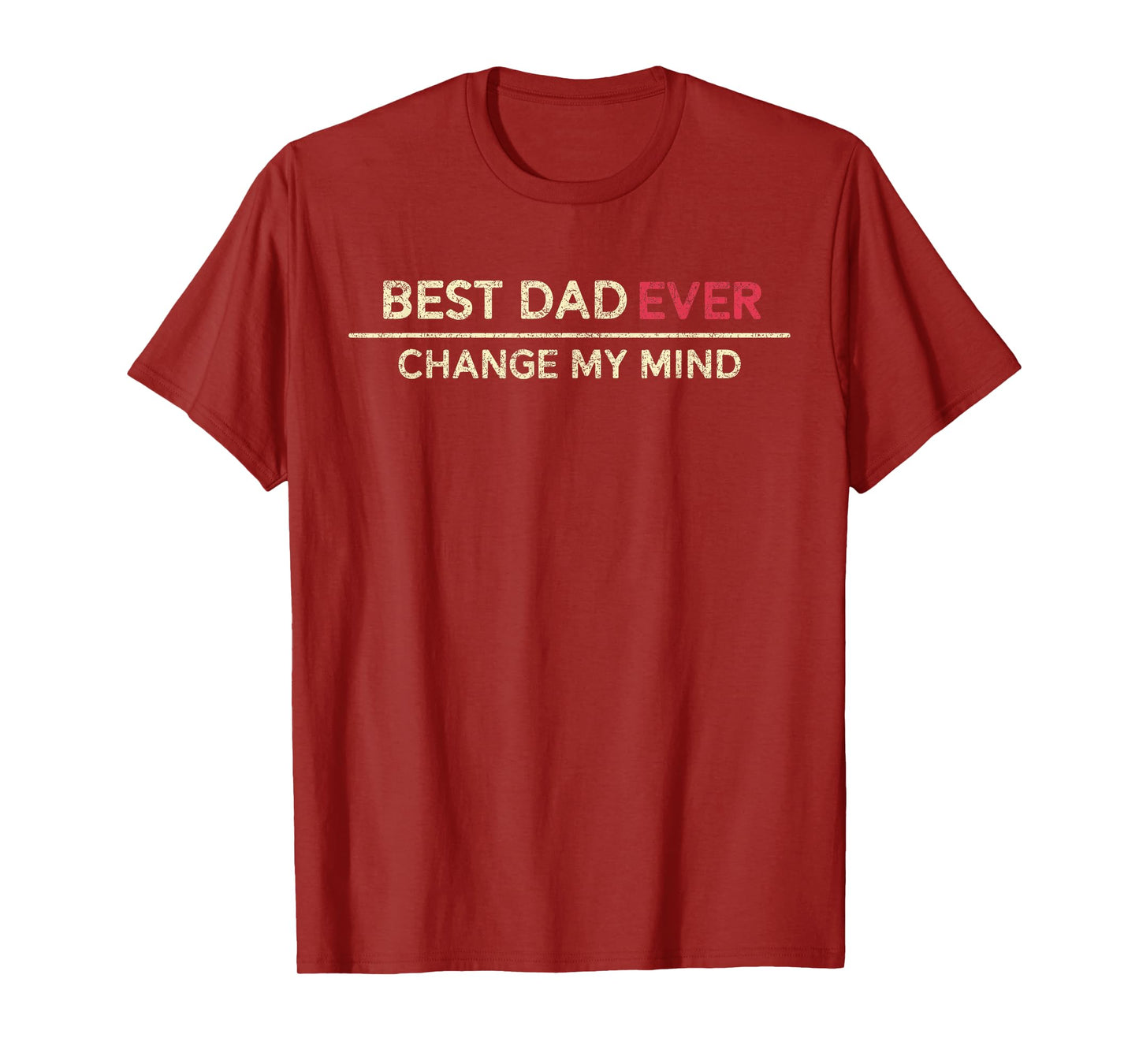 Best Dad Ever Change My Mind Father Saying T-Shirt