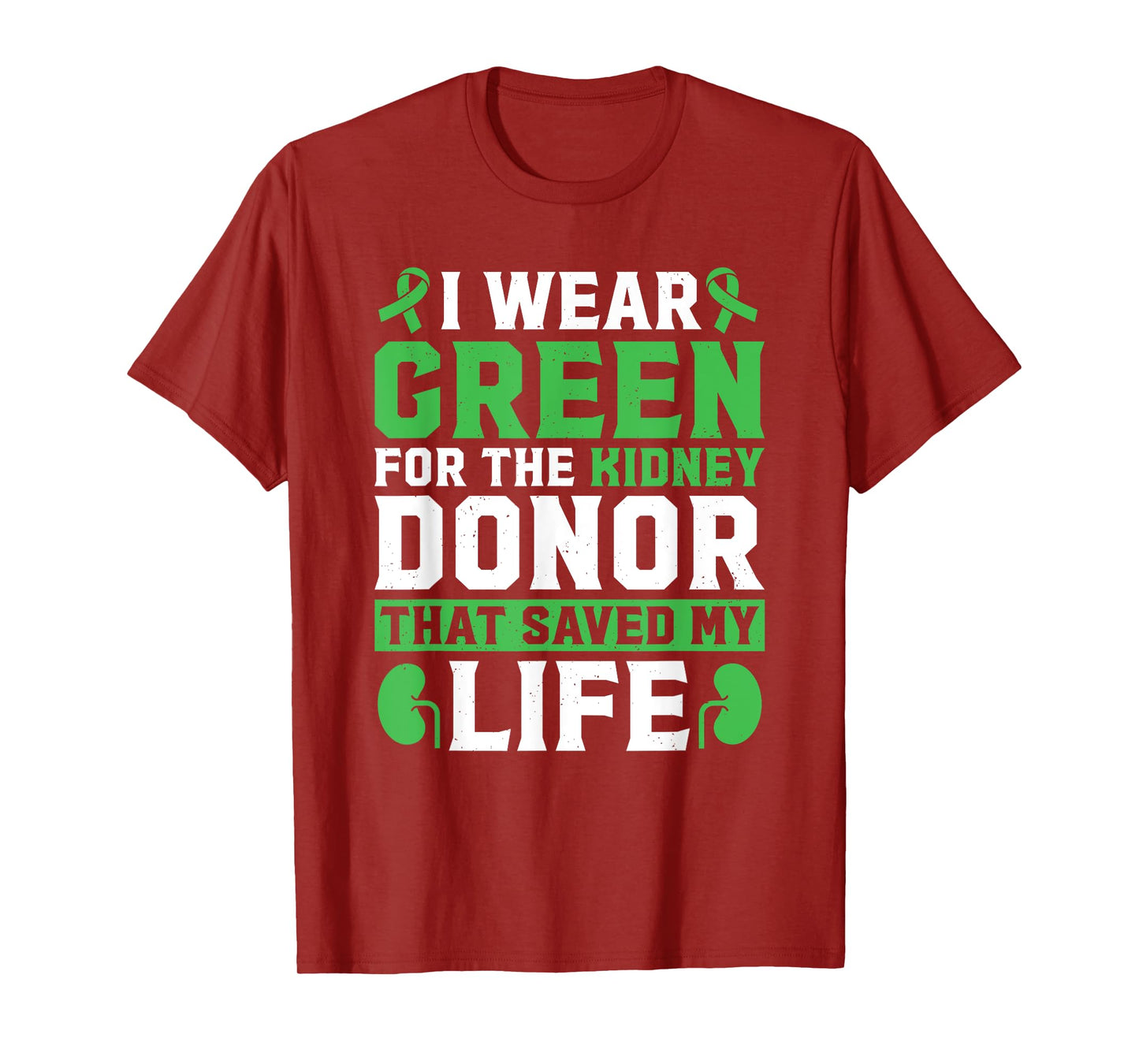 I Wear Green For The Kidney Donor That Saved My Life T-Shirt