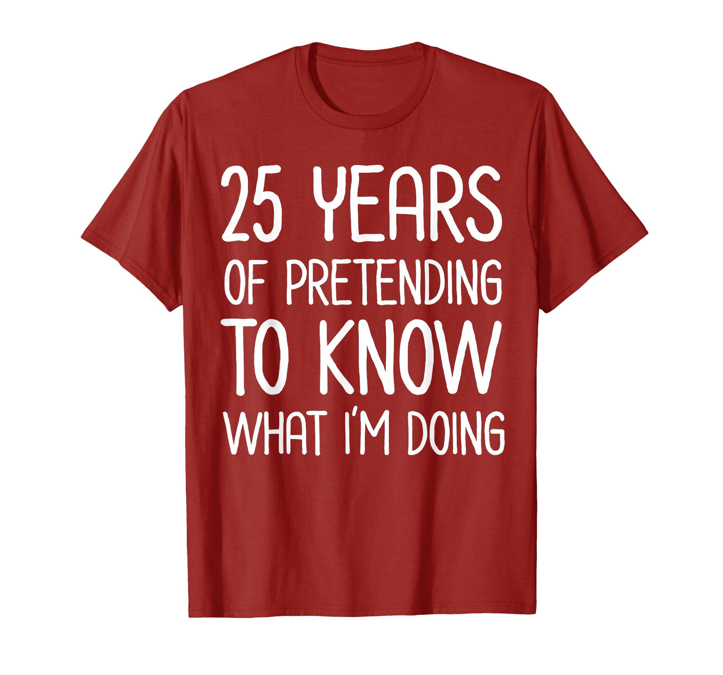 25 Years Pretending to Know What I'm Doing Work Anniversary T-Shirt