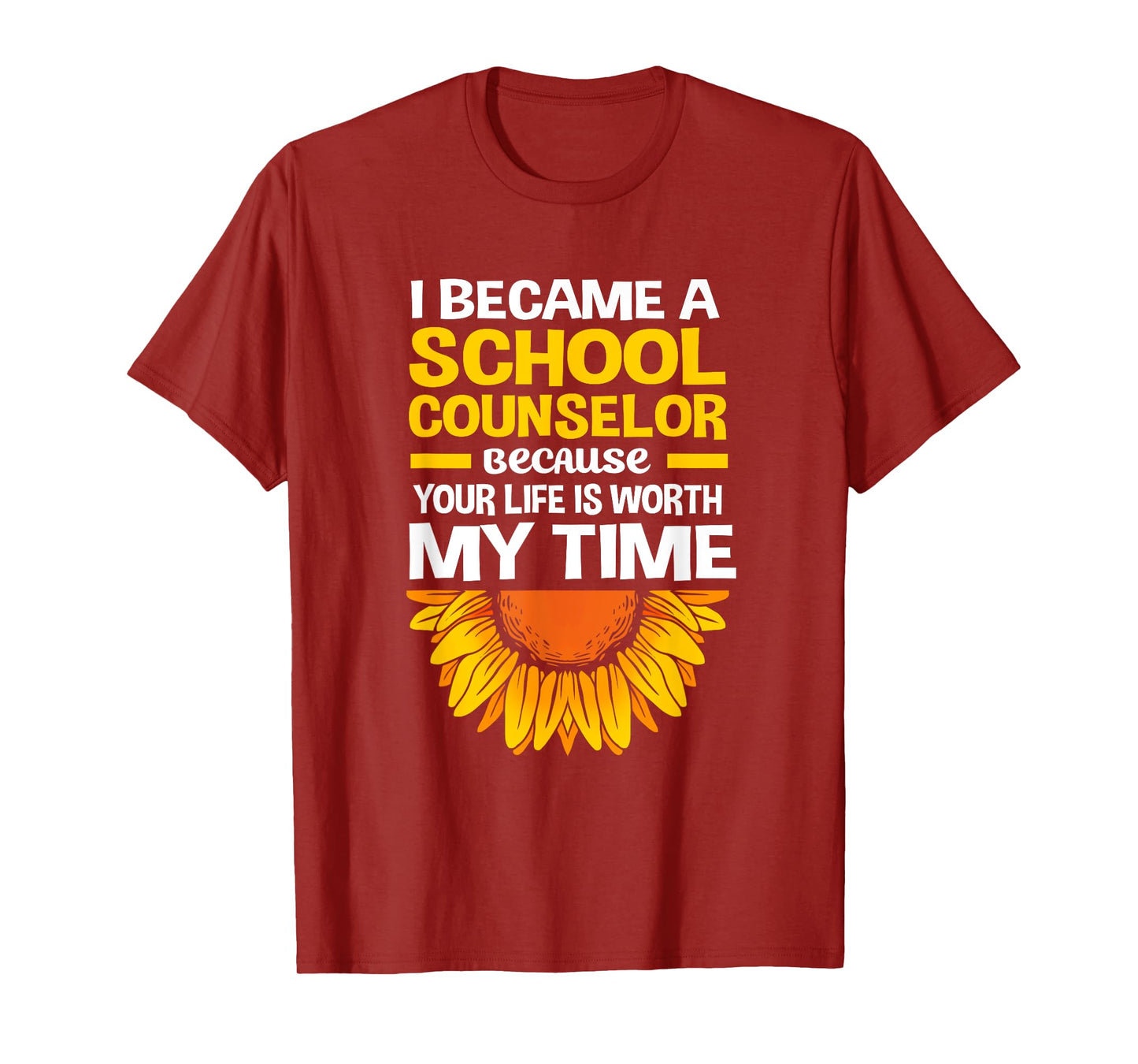 Cute Sunflower Your Life Is Worth My Time School Counselor T-Shirt