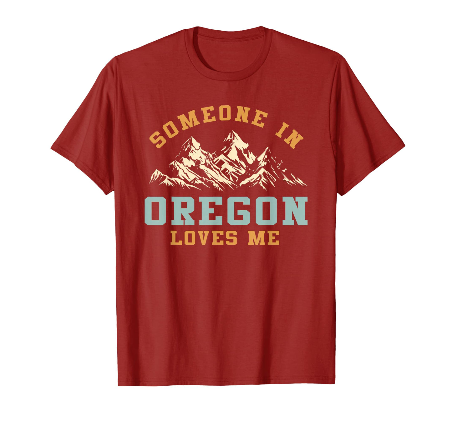 Someone In Oregon Loves Me T-Shirt