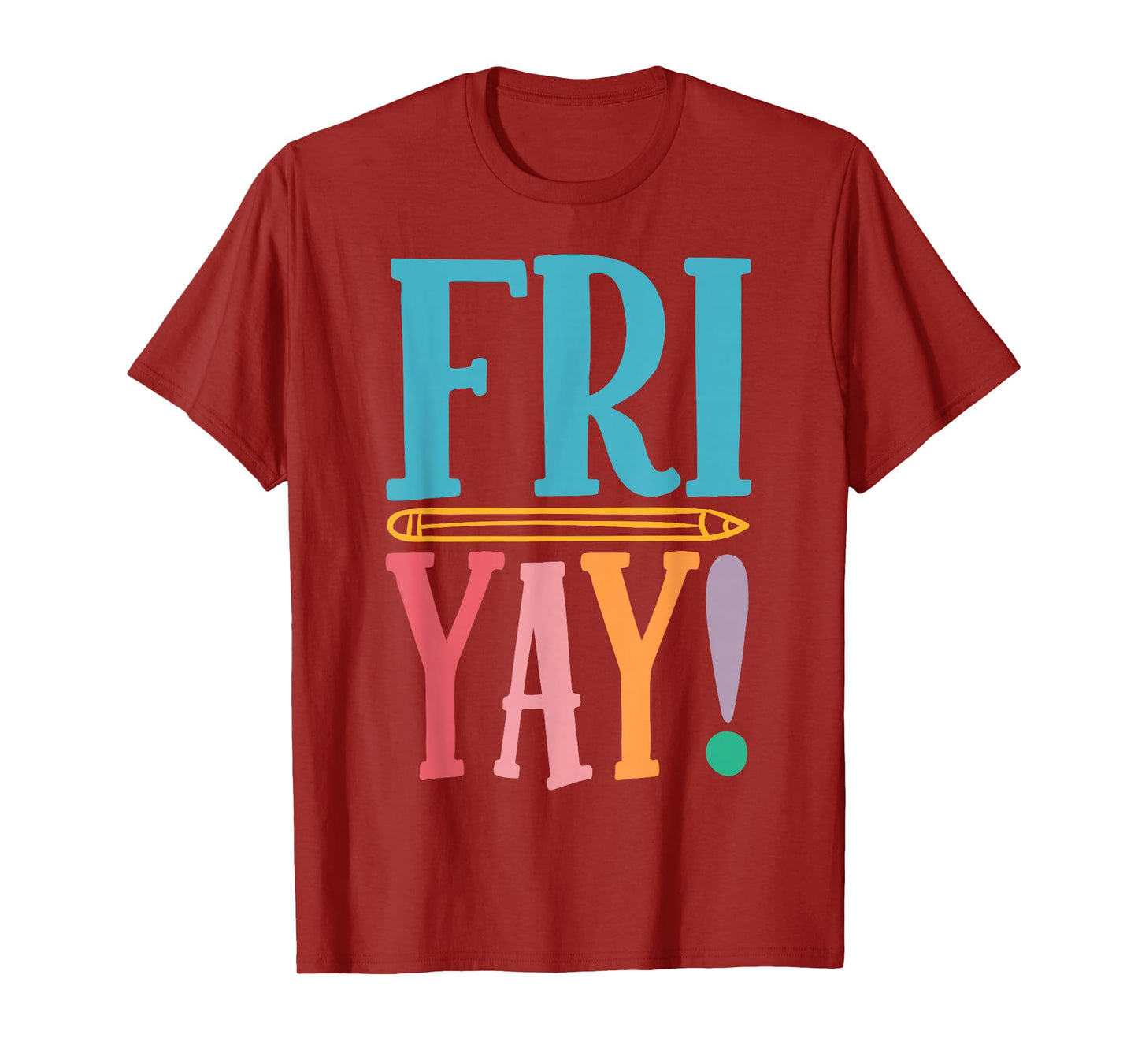 Happy Fri-Yay Funny Friday Weekend Teacher Back to School T-Shirt