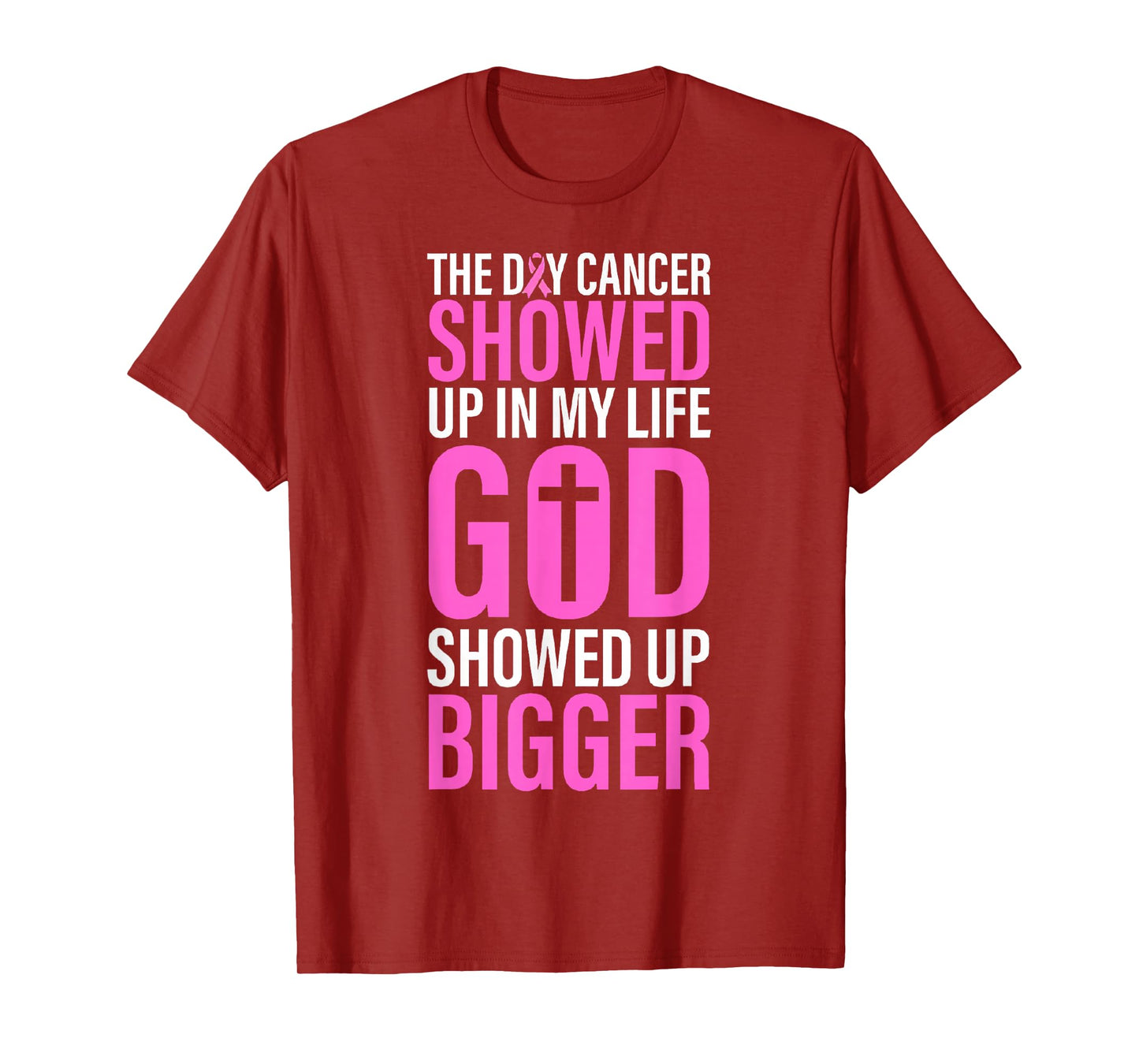 The Day Cancer Showed Up in My Life God Showed Up Bigger T-Shirt
