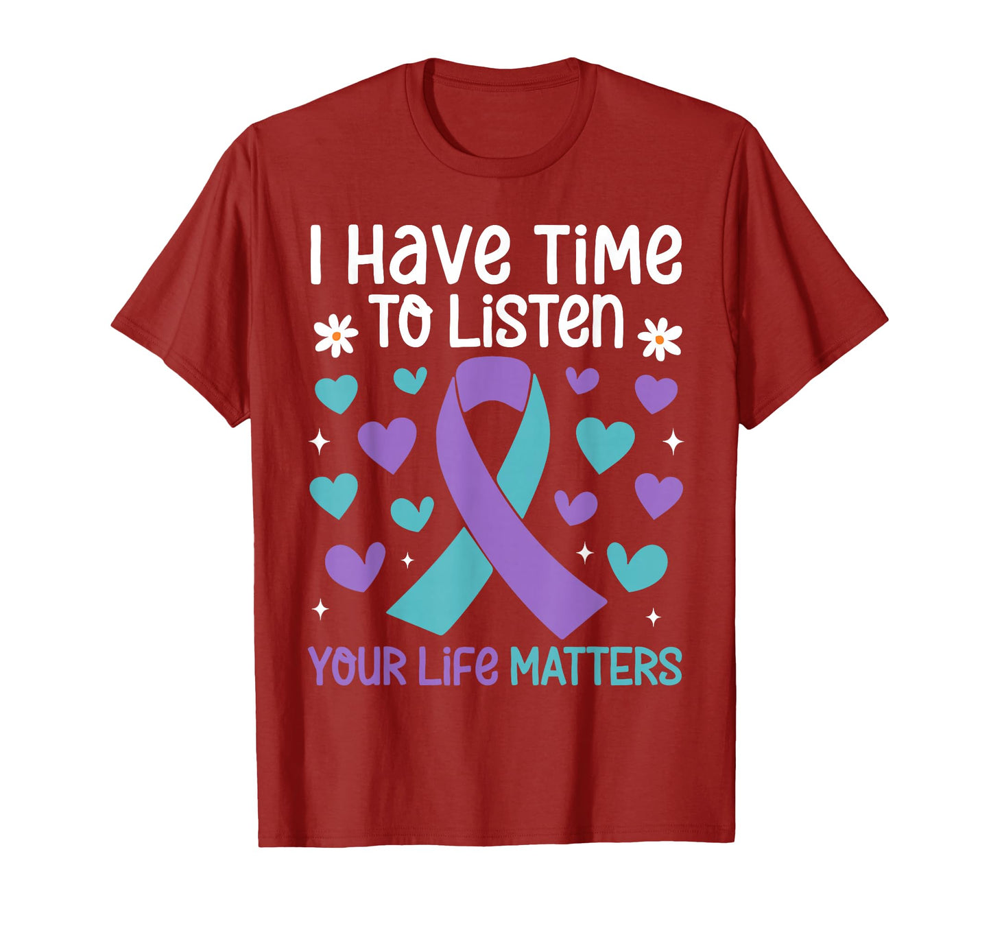 I Have Time to Listen Your Life Matters Suicide Prevention T-Shirt
