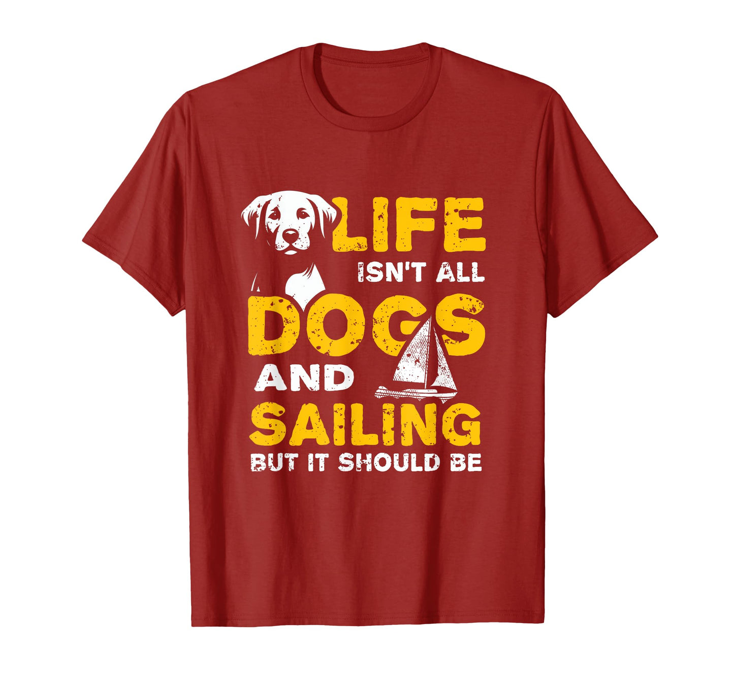 Funny Life Isn't All Dogs And Sailing T-Shirt