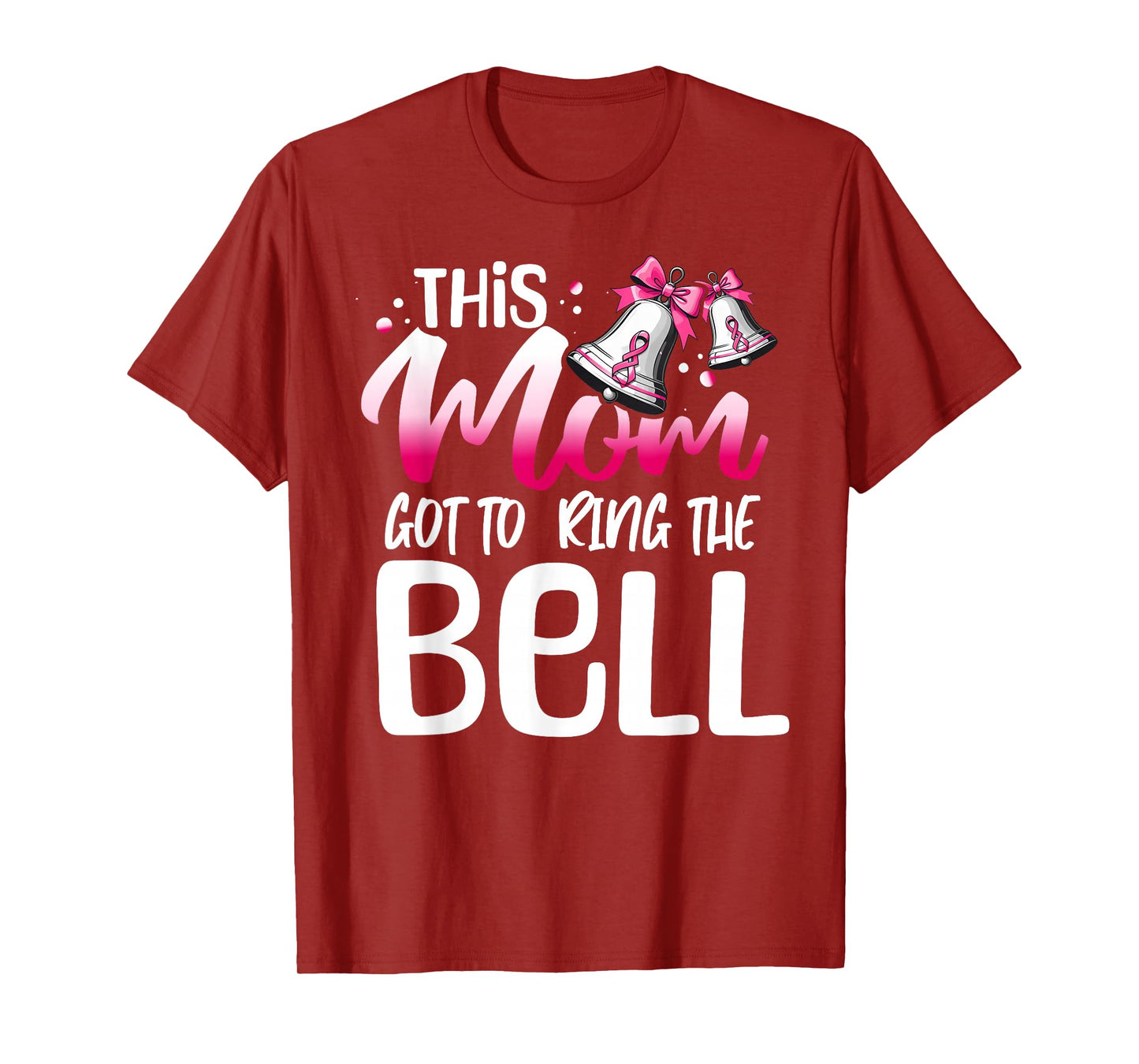 Cute Cancer Awareness Gift - This Mom Got To Ring The Bell T-Shirt