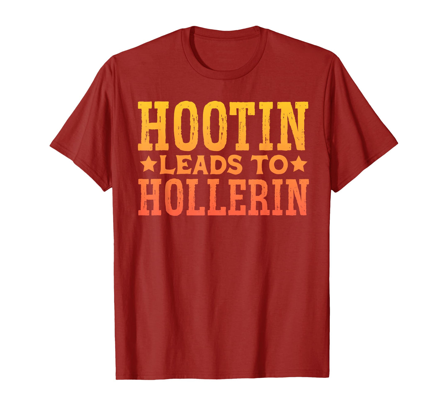 Hootin Leads To Hollerin T-Shirt