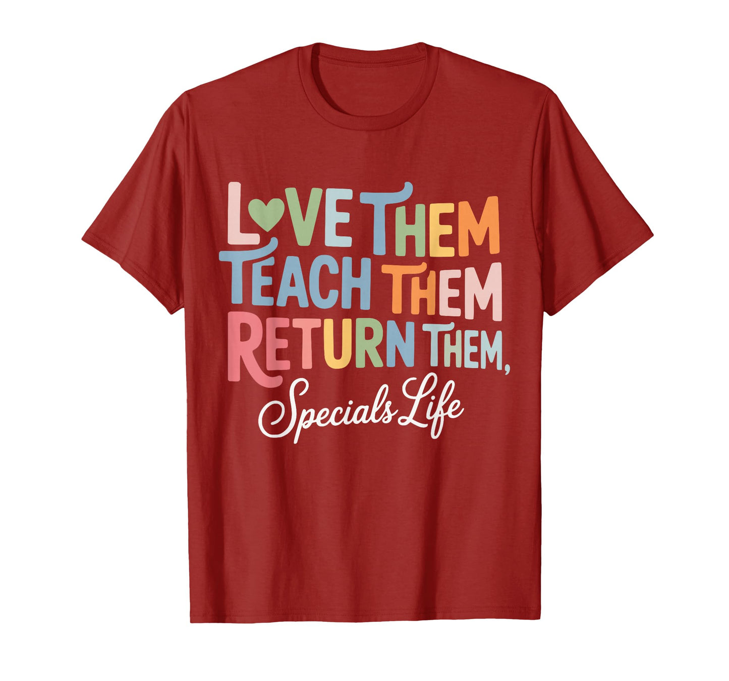 Women Teach Them Love Them Return Them Specials Teacher Life T-Shirt