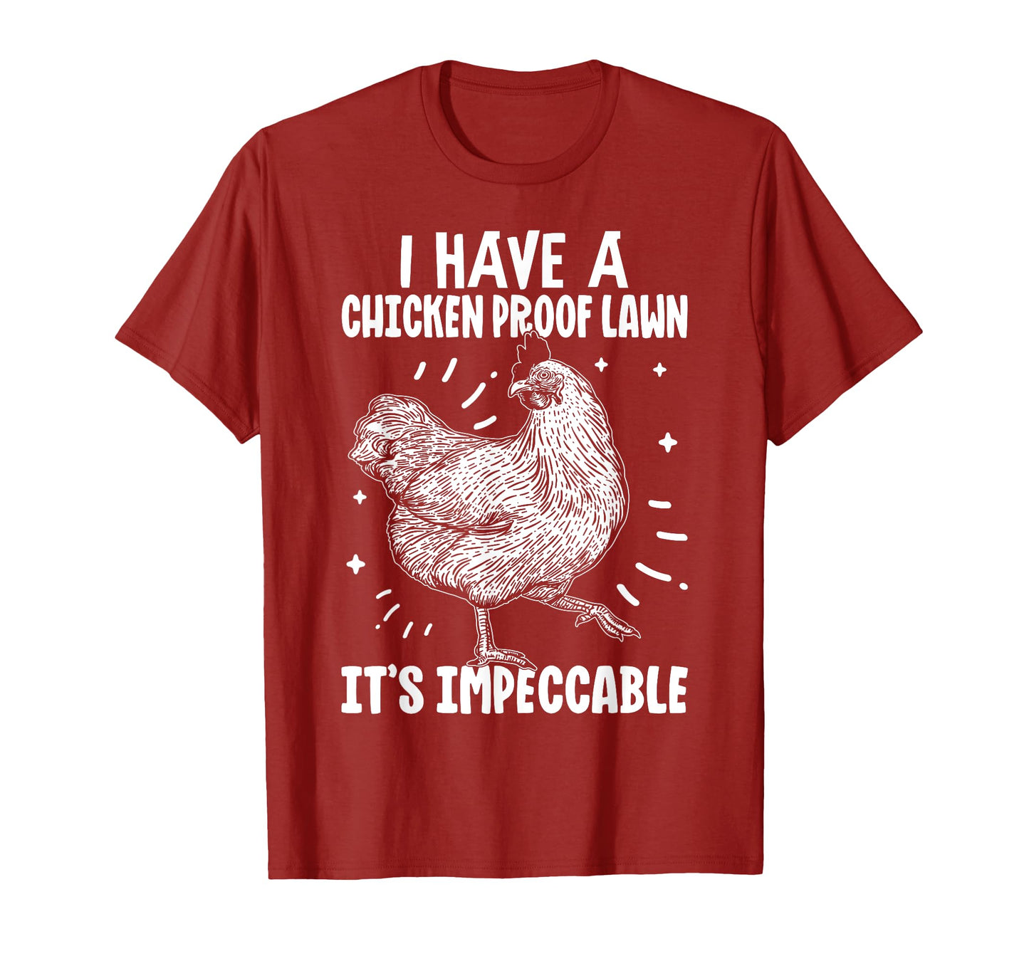 I Have a Chicken Proof Lawn It’s Impeccable Poultry Farmer T-Shirt