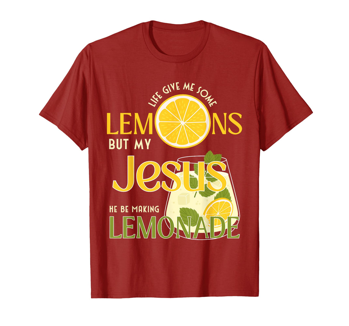 Life Gave Me Some Lemons But My Jesus He Be Making Lemonade T-Shirt