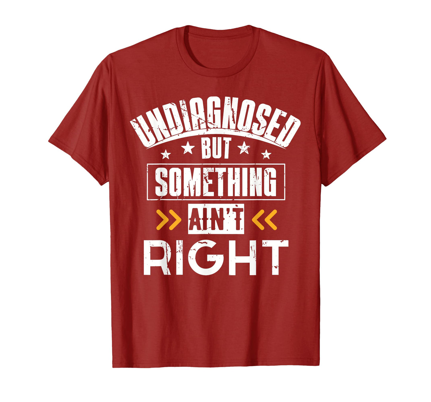 Undiagnosed But Something Ain't Right T-Shirt Men Women T-Shirt