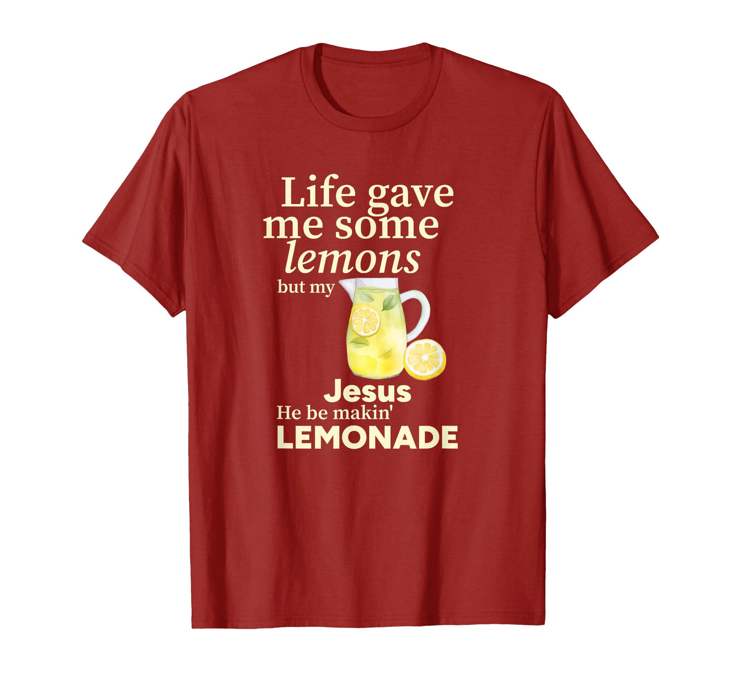 Life gave me Some Lemons but My Jesus he be Makin' Lemonade T-Shirt