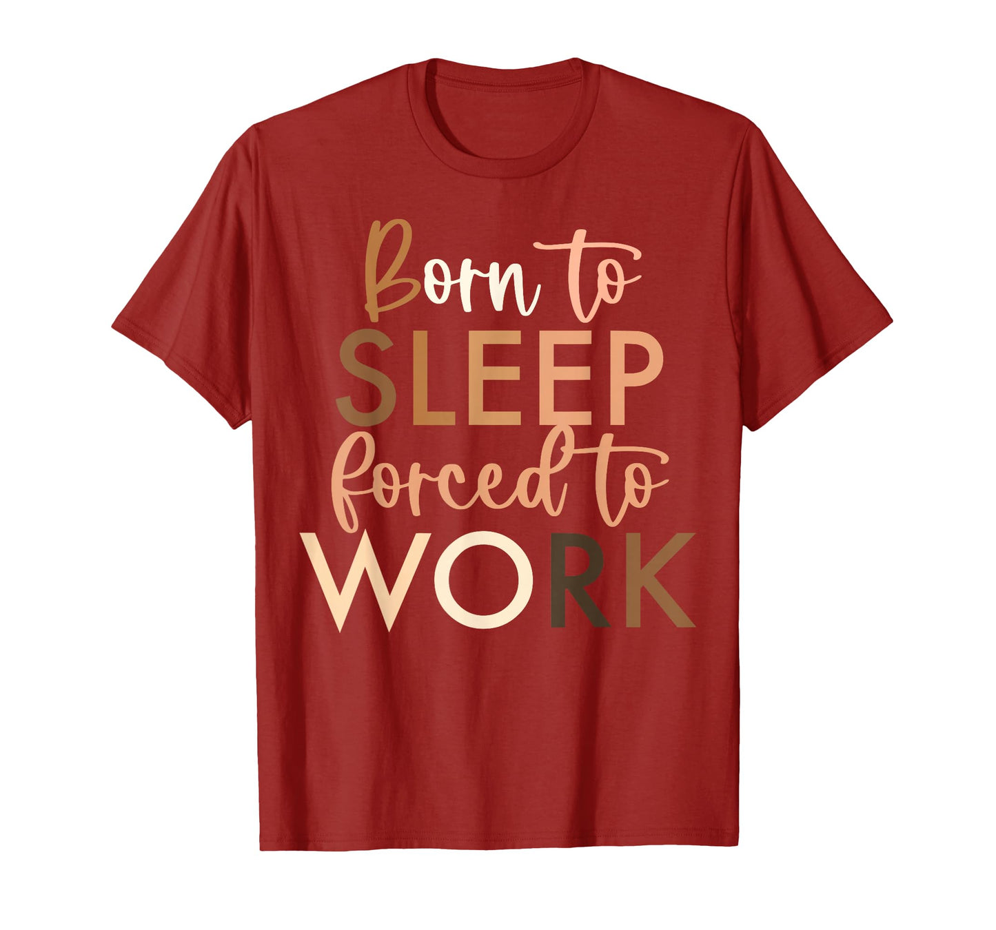 Born To Sleep, Forced To Work T-Shirt