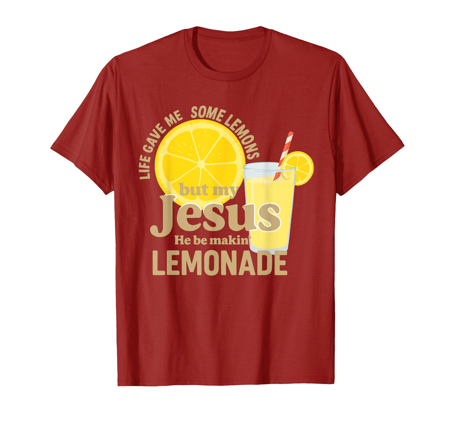 Life Gave Me Some Lemons But My Jesus He Be Makin' Lemonade T-Shirt