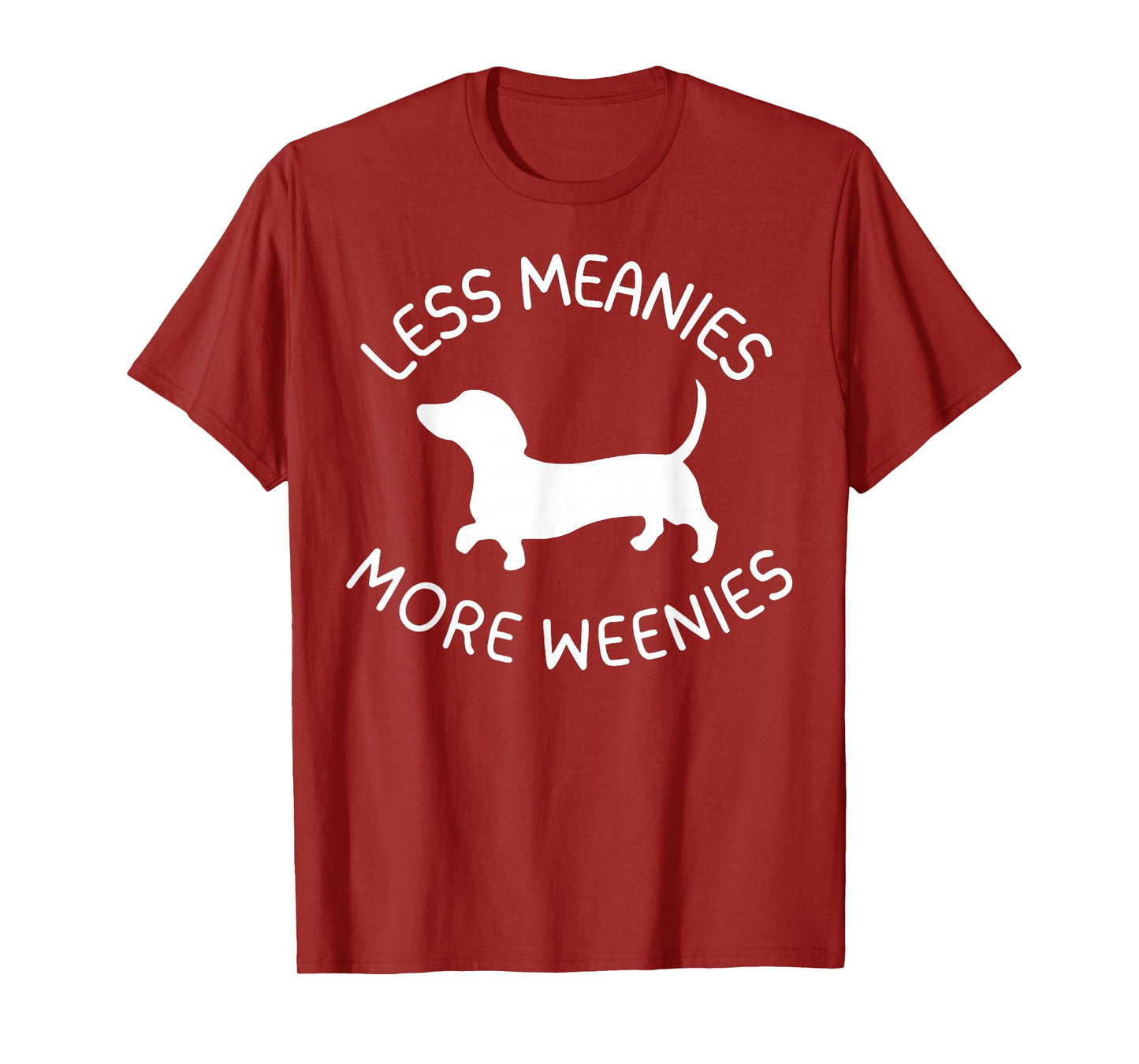Less Meanies More Weenies Funny Dachshund Lover T-Shirt