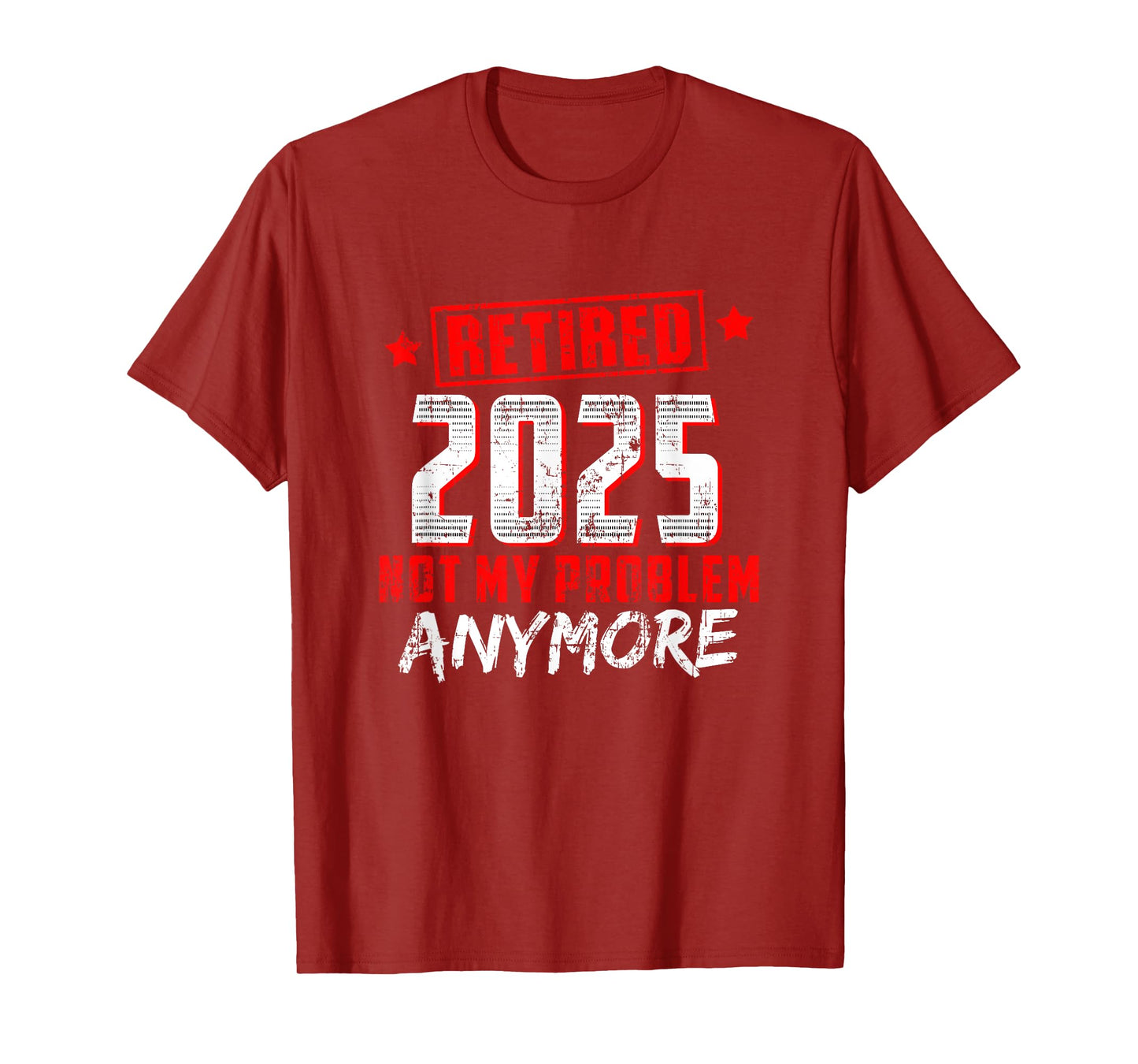 Retired 2025 Not My Problem Anymore T-Shirt