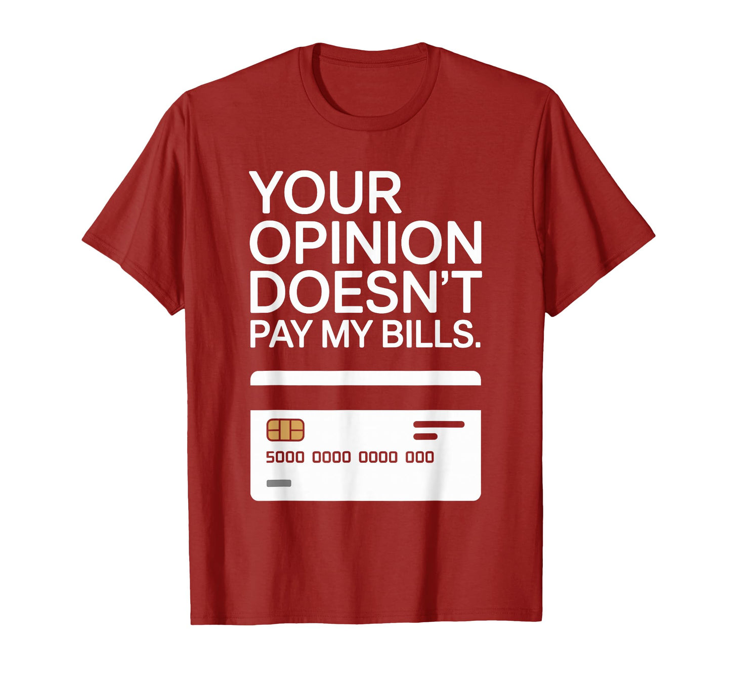Your Opinion Doesn't Pay My Bills Success Hustle Motivation T-Shirt