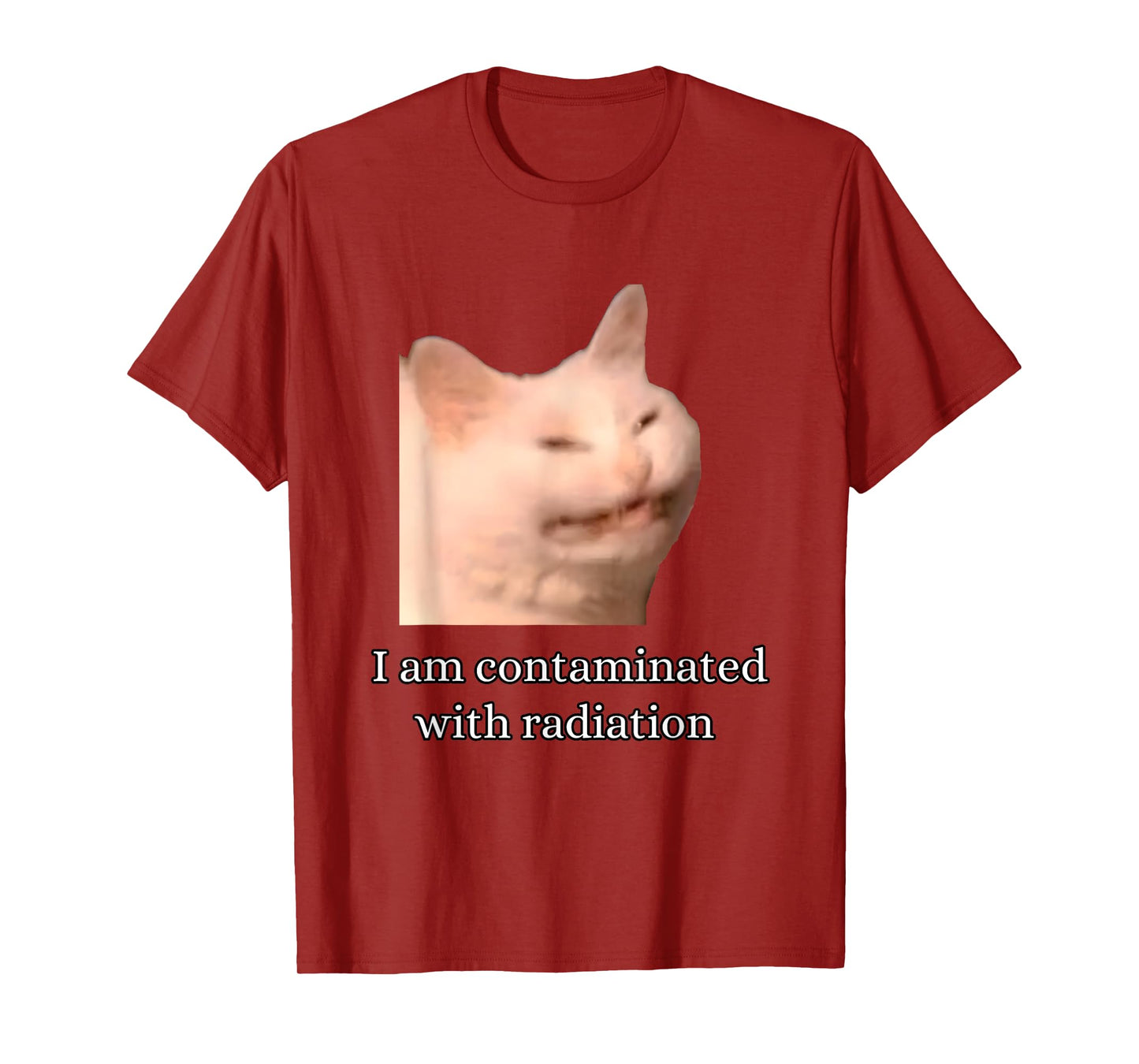 I Am Contaminated With Radiation Funny Ironic Cat Meme Men Women T-Shirt
