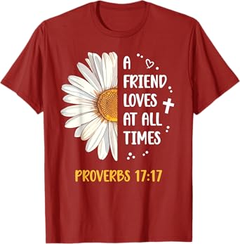 Daisy Proverbs 17:17 A Friend Loves At All Times Bible Verse T-Shirt