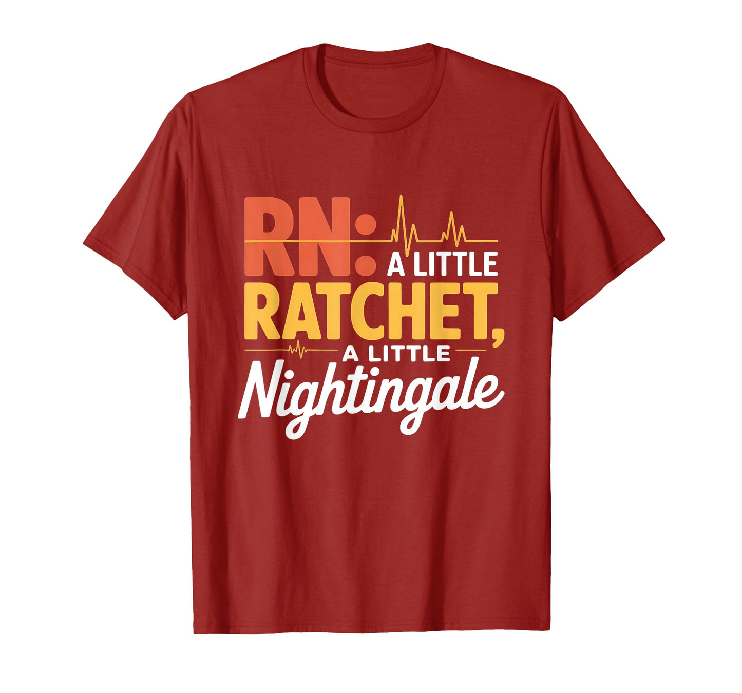 A Little Ratchet A Little Nightingale Funny RN Nurse Design T-Shirt