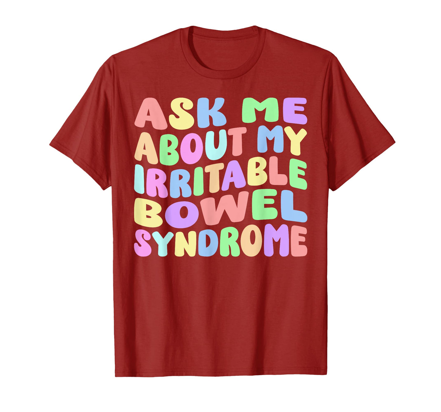 Ask Me About My Irritable Bowel Syndome Funny IBS Gag Gifts T-Shirt