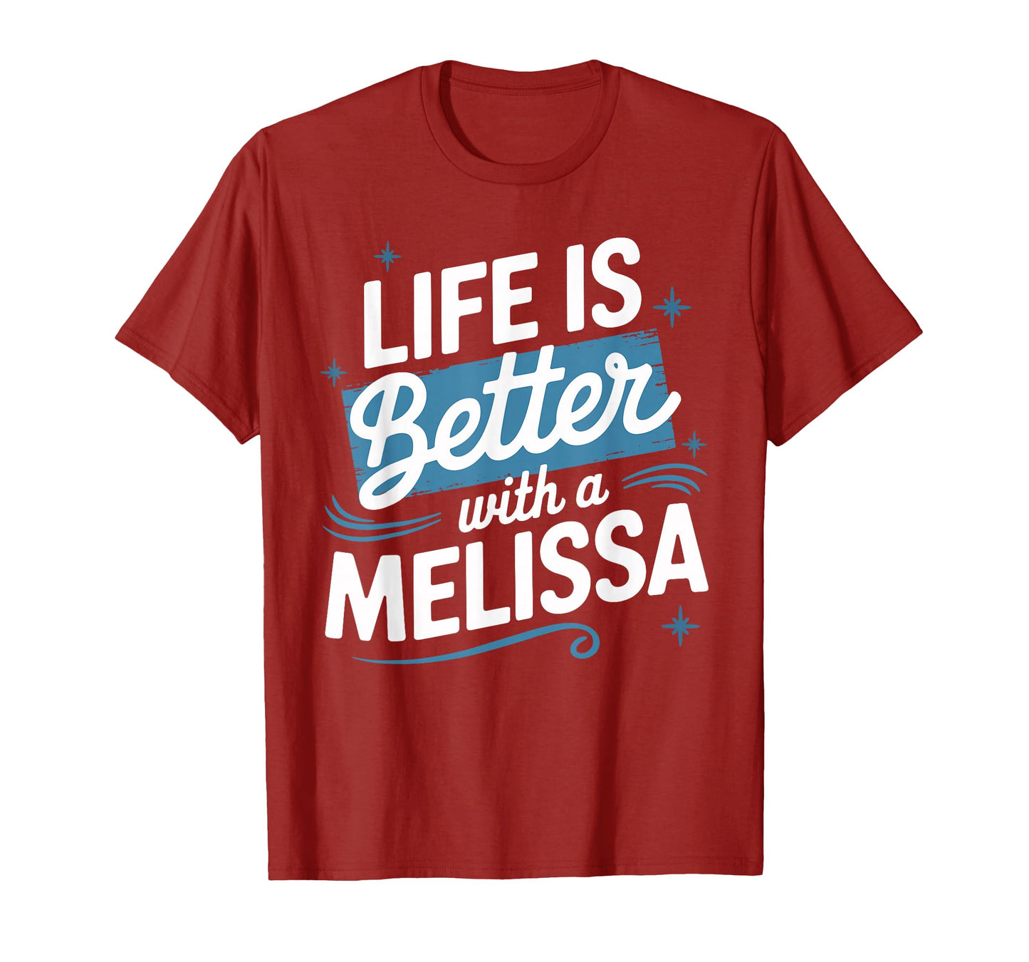 Life Is Better With A MELISSA T-Shirt Name MELISSA T-Shirt