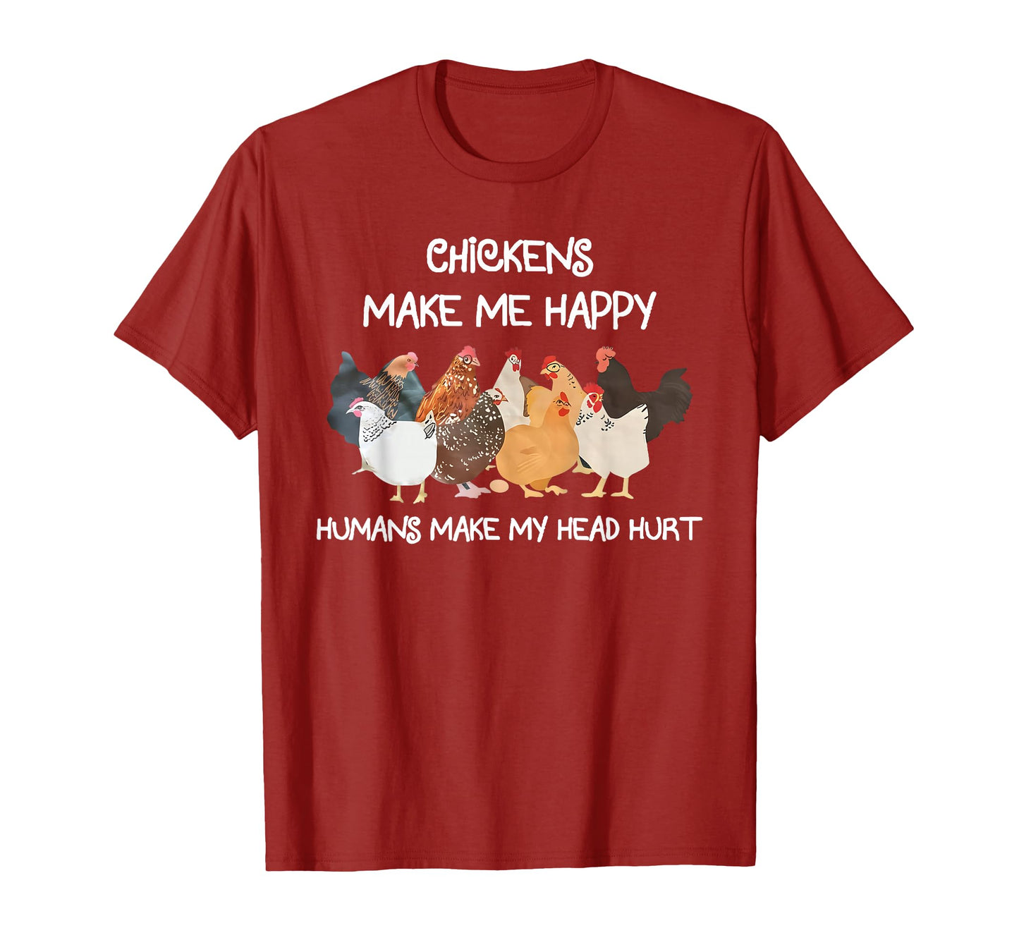 Chickens Make Me Happy Humns Make Farmer Funny Farm Lover T-Shirt
