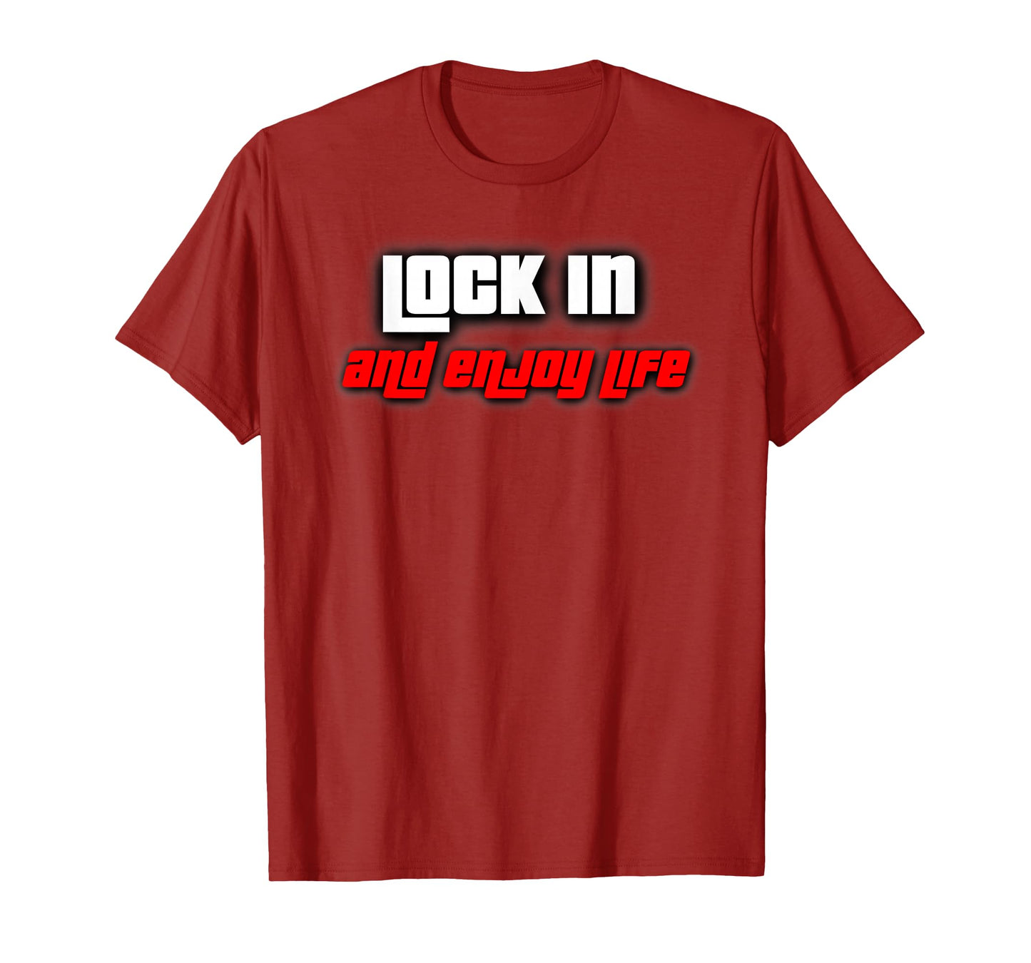 Lock in and Enjoy Life T-Shirt