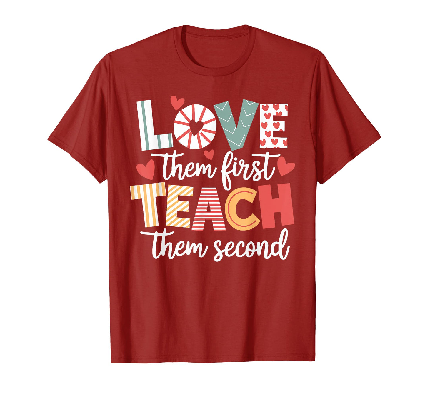 Love Them First Teach Them Second Teacher Appreciation T-Shirt