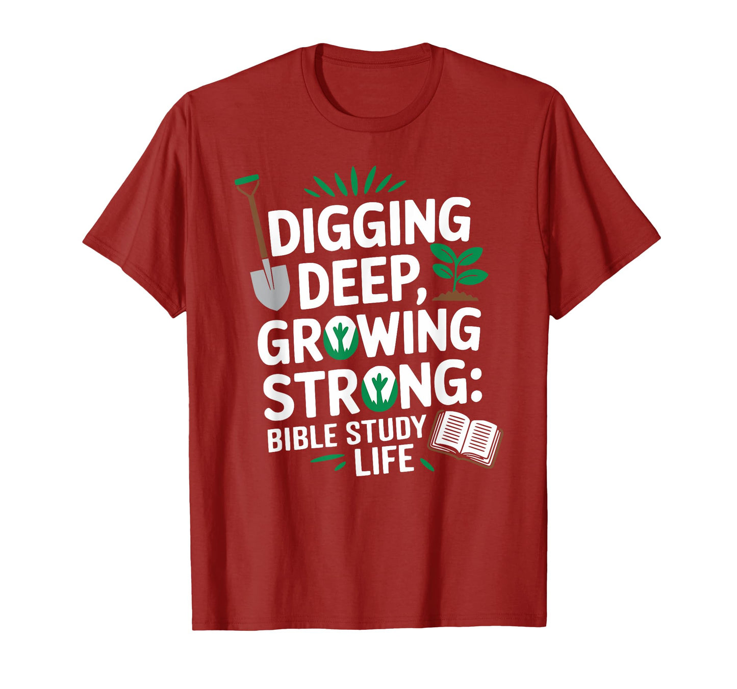 Digging Deep, Growing Strong: Bible Study Life T-Shirt