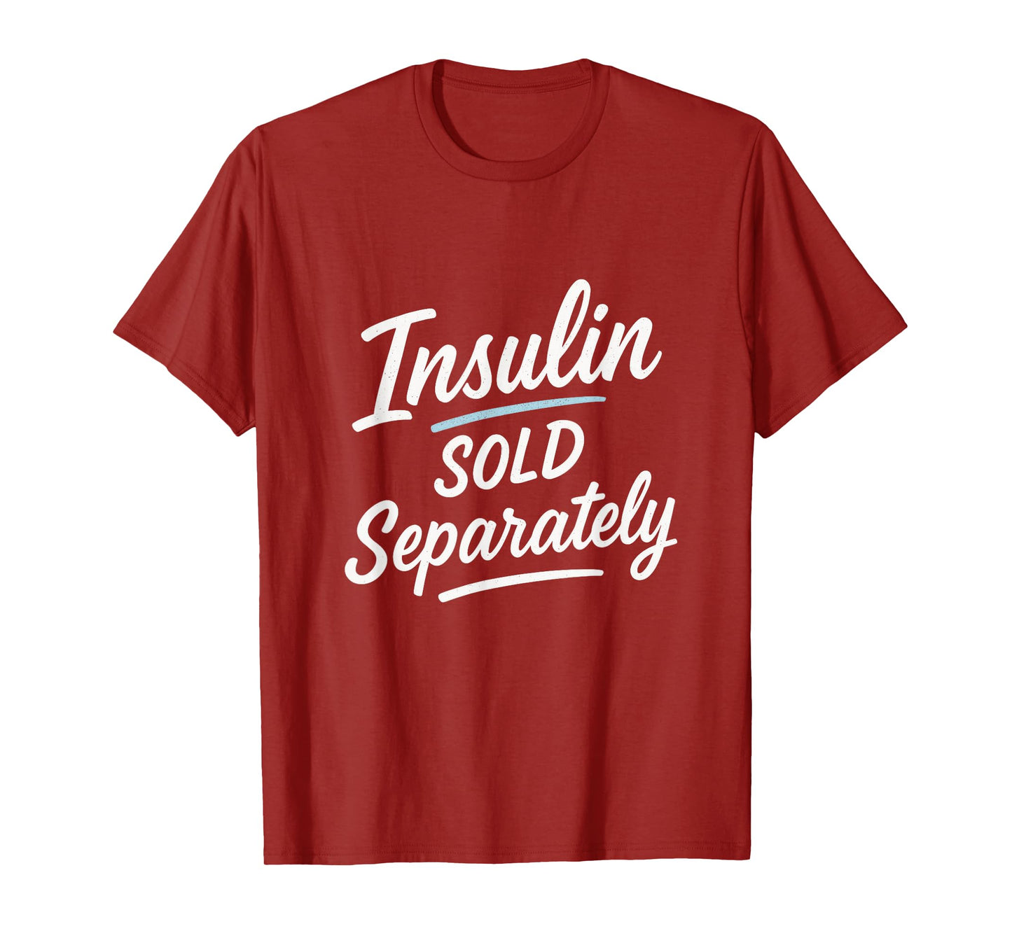 Insulin Sold Separately - Funny Diabetes Humor T-Shirt