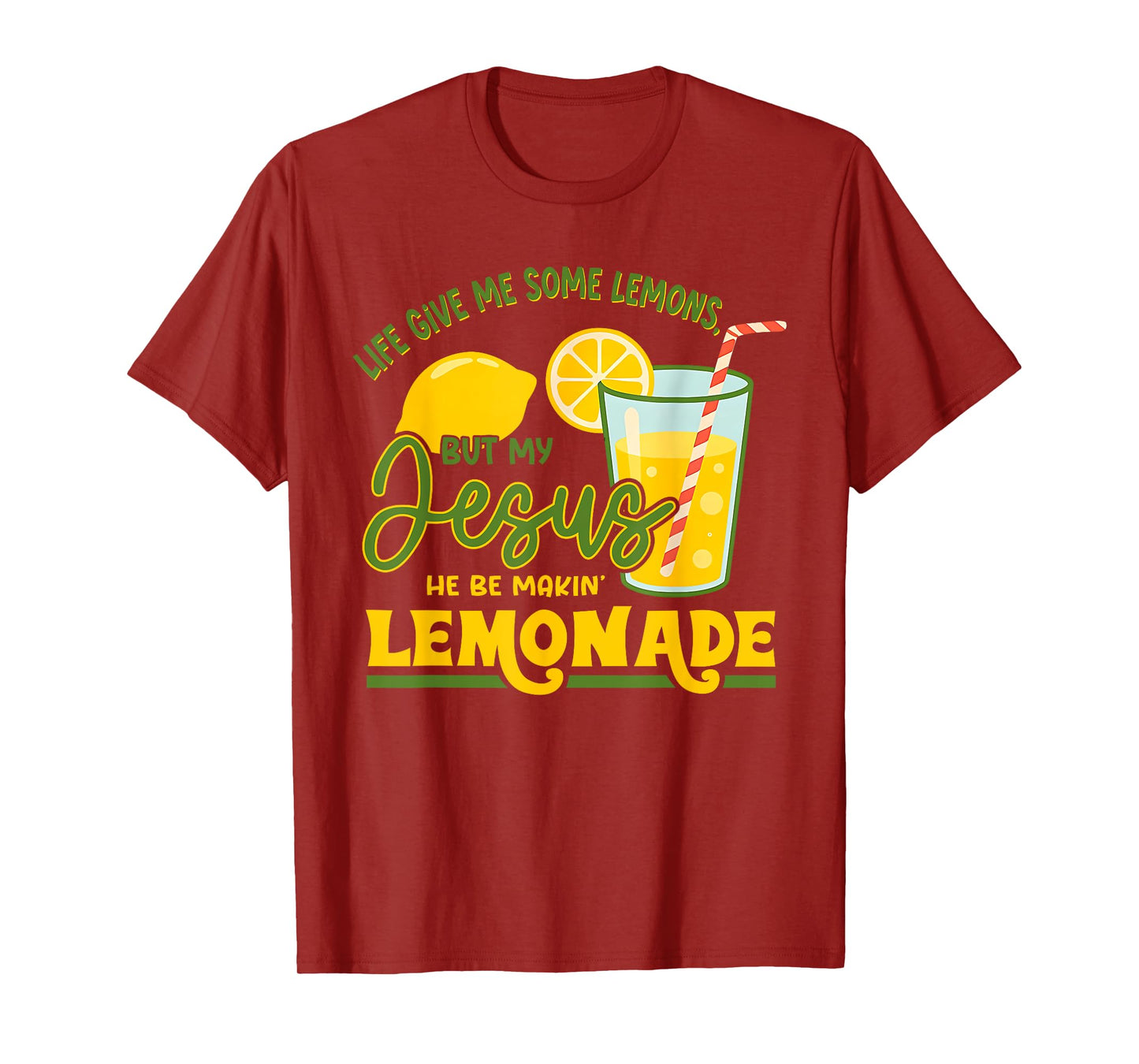Life Gave Me Some Lemons But My Jesus He Be Making Lemonade T-Shirt