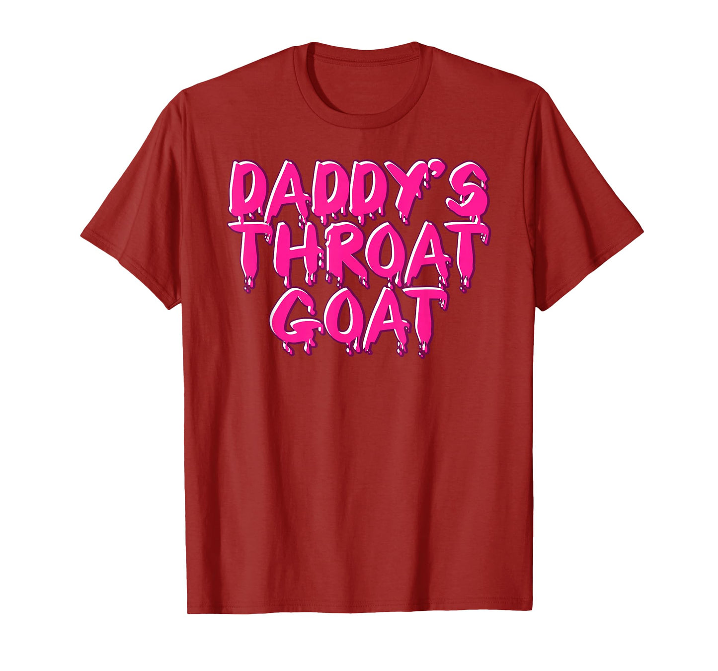 Daddys Throat Goat Tee Funny Adult Humor Men Women Sarcastic T-Shirt
