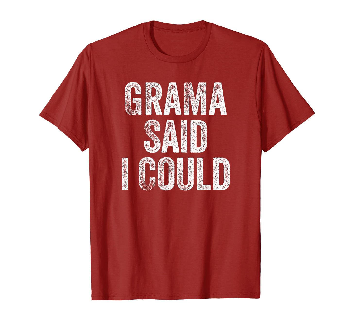 Grama Said I Could Funny Grandchild Grandson Granddaughter T-Shirt