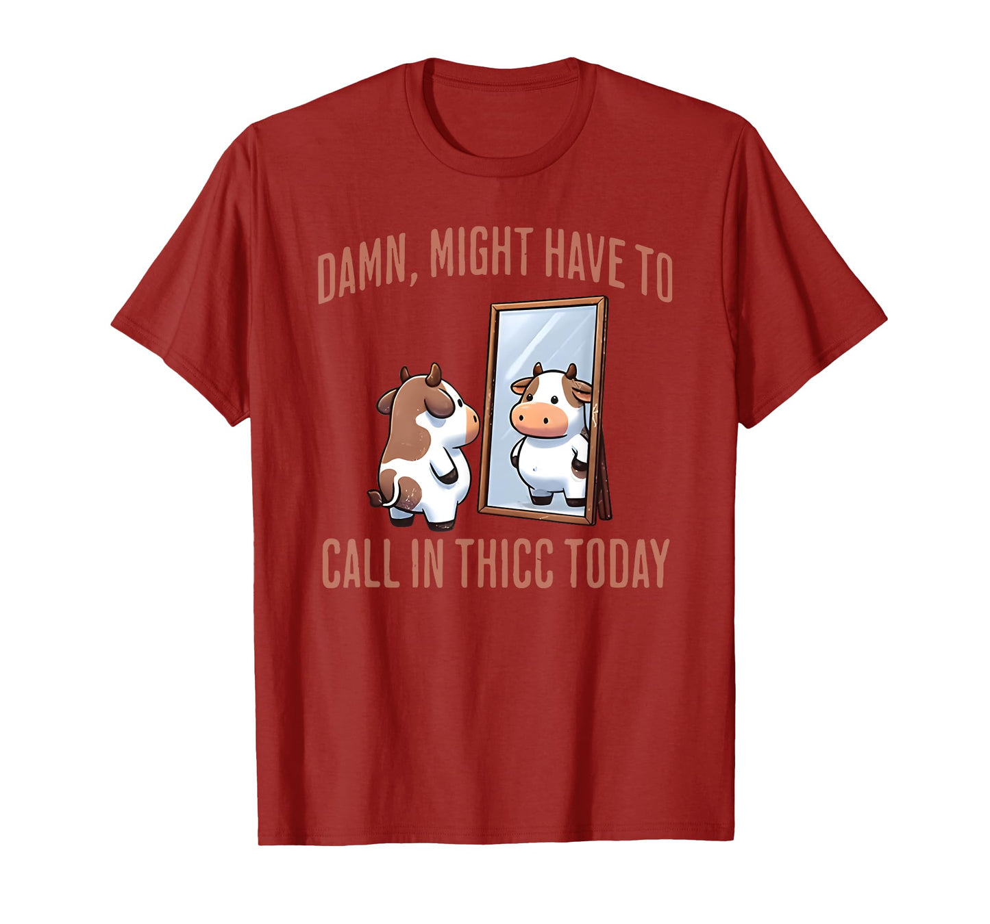 damn might have to call in thicc today funny cute cow lover T-Shirt
