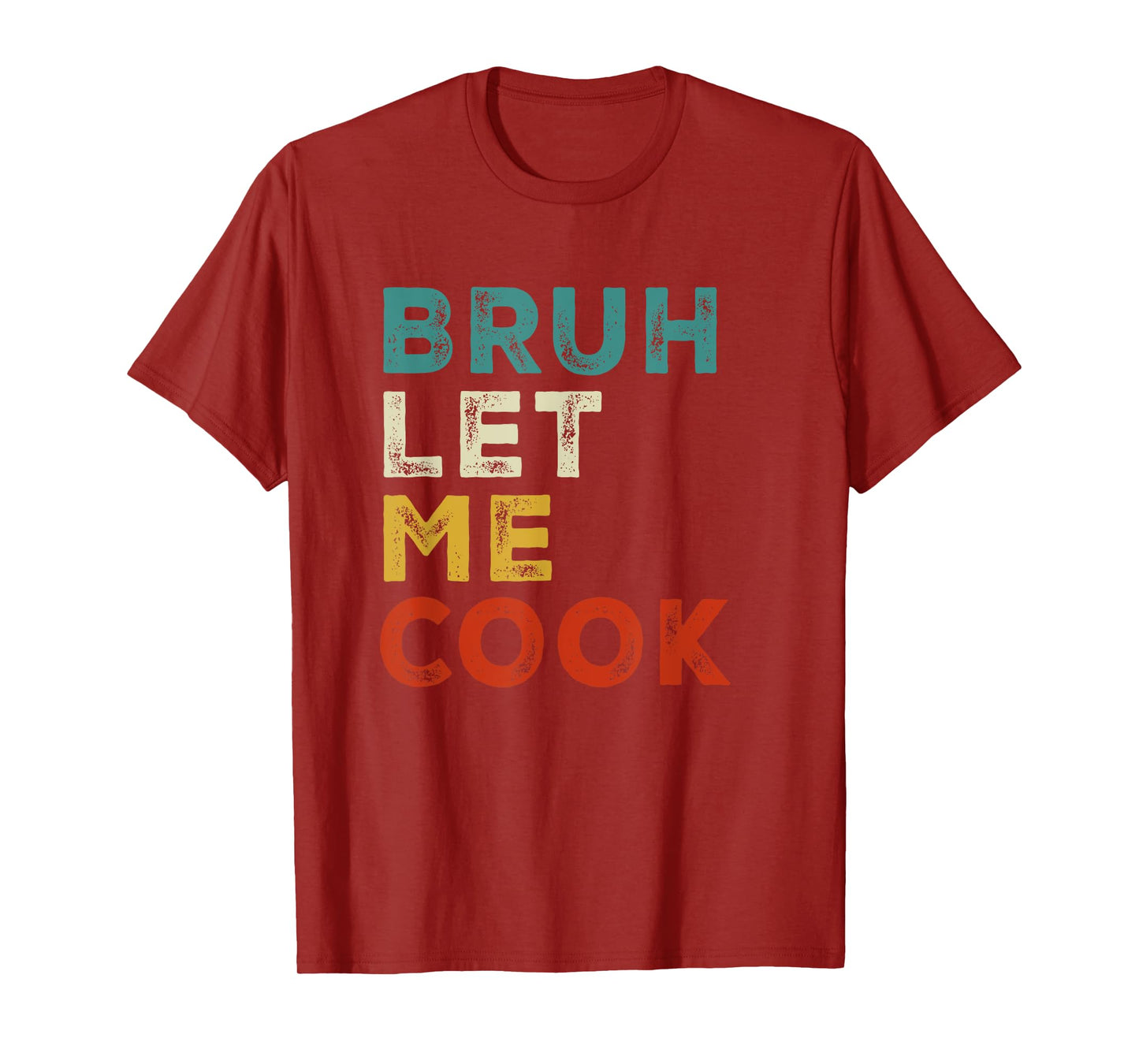 Retro Bruh Let Me Cook Meme Funny Let Him Cook T-Shirt