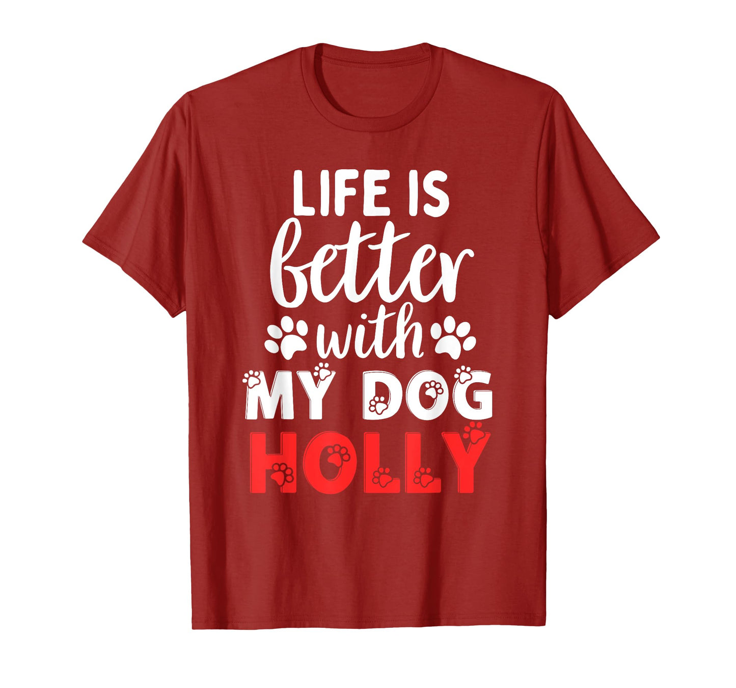 Dog Name Holly Life Is Better With My Dog Named Holly T-Shirt for Men Women Kids