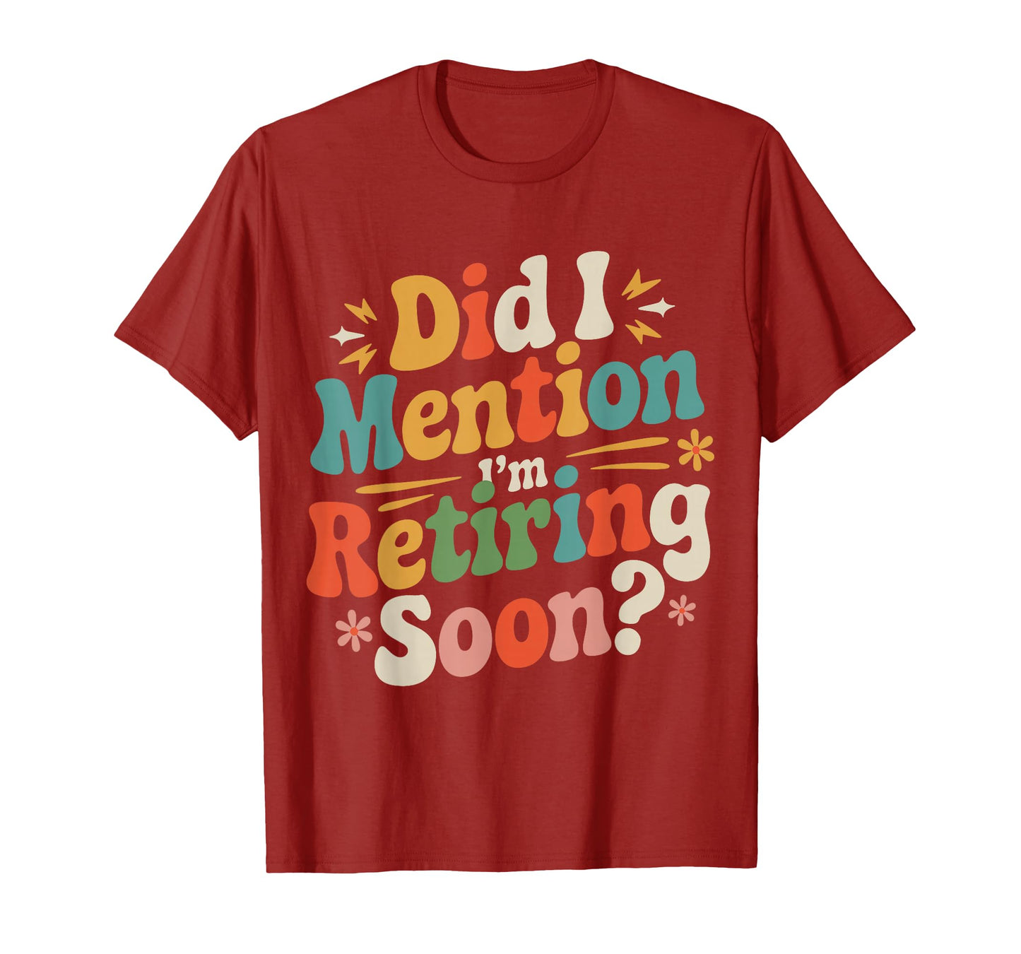 Did I Mention I'm Retiring Soon Retro Groovy Retirement T-Shirt
