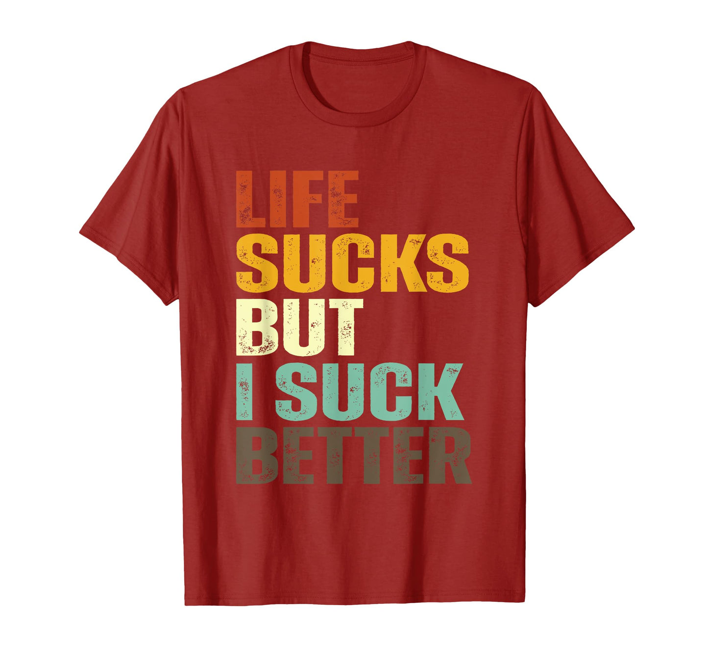Life Sucks But I Suck Better Funny Retro Vintage T-Shirt