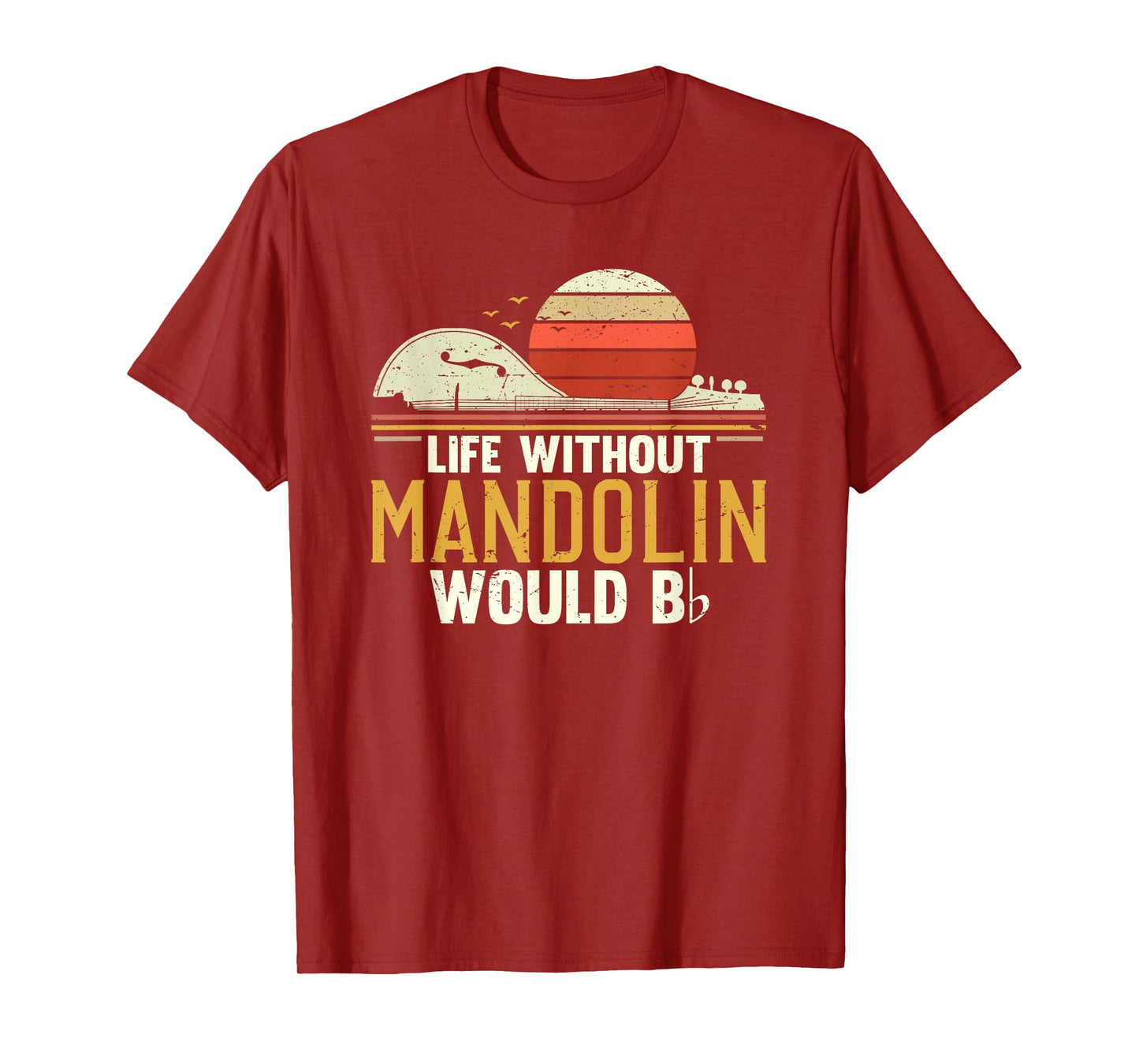 Funny Mandolin Players Life Without Mandolin Would Be Flat T-Shirt