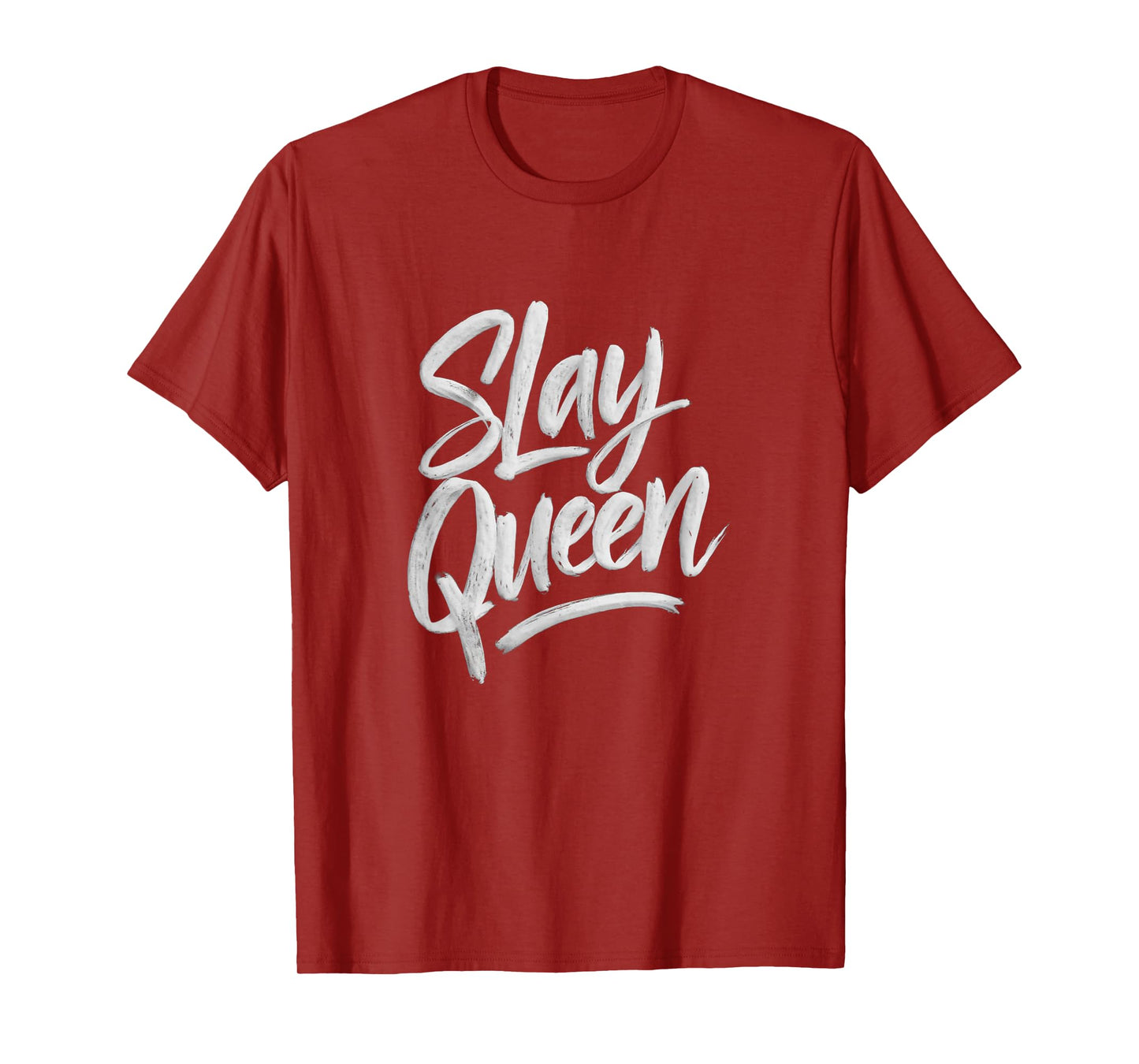 Slay Queen For Self Confidence Make Someone Laugh Girl Slang T-Shirt