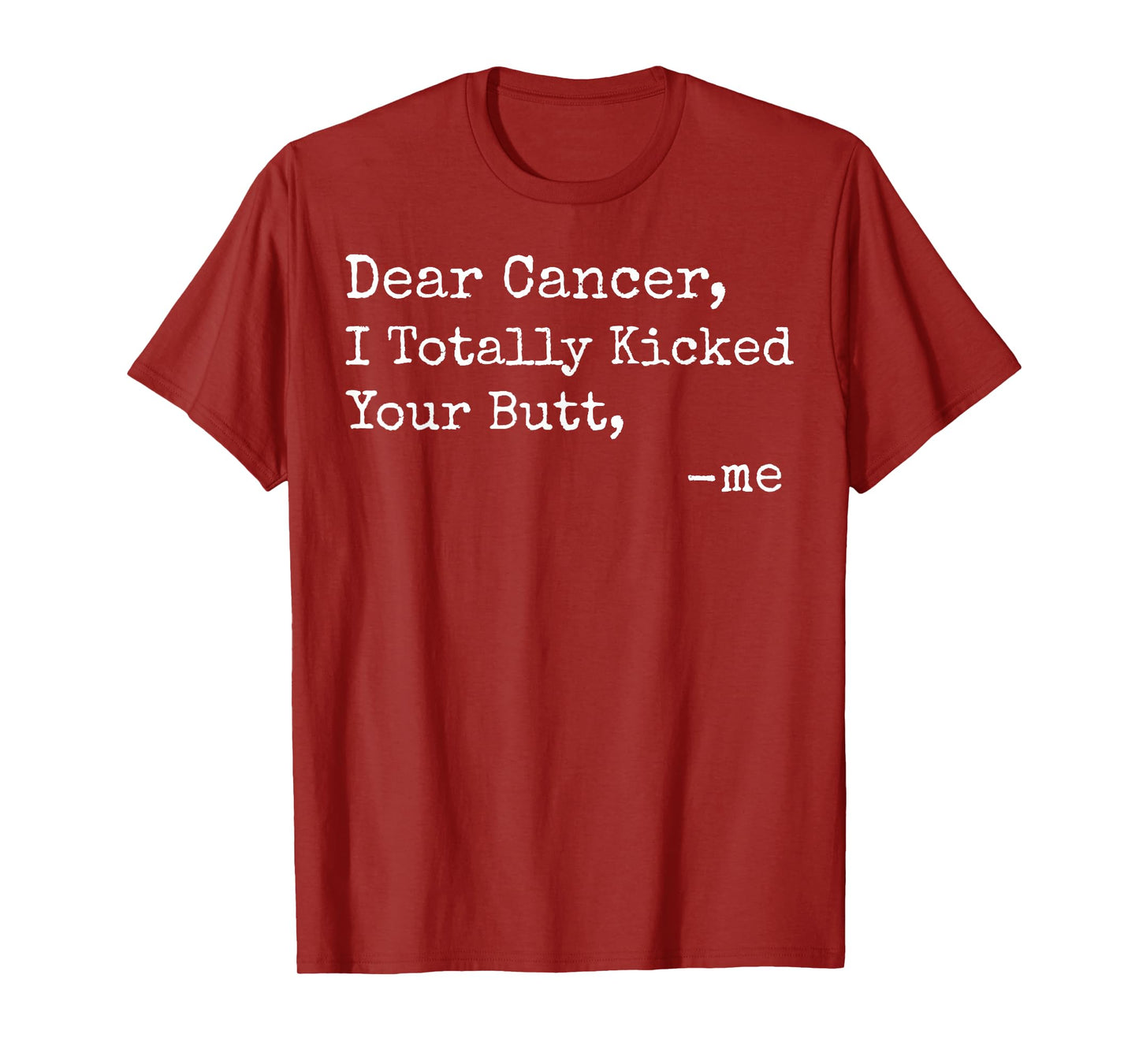 Dear Cancer I Totally Kicked Your Butt Funny Survivor T-Shirt