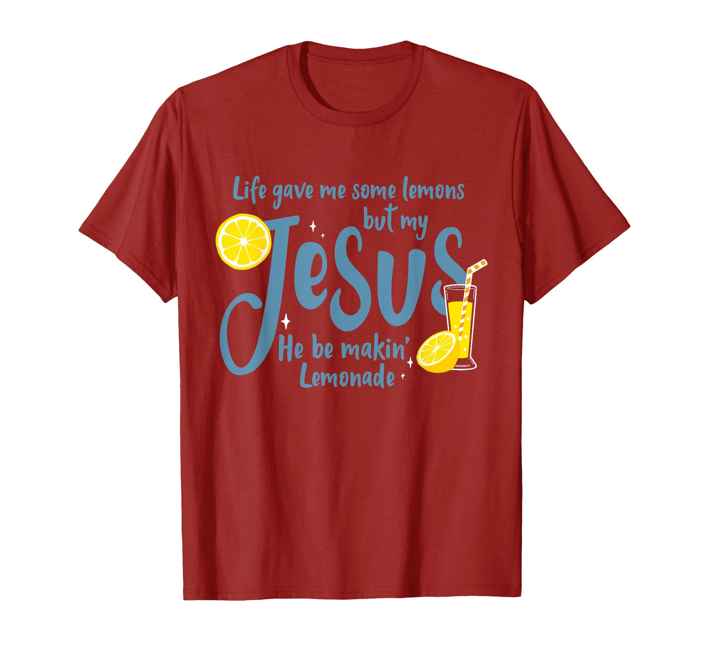 Life Gave Me Some Lemons But My Jesus He Be Making Lemonade T-Shirt