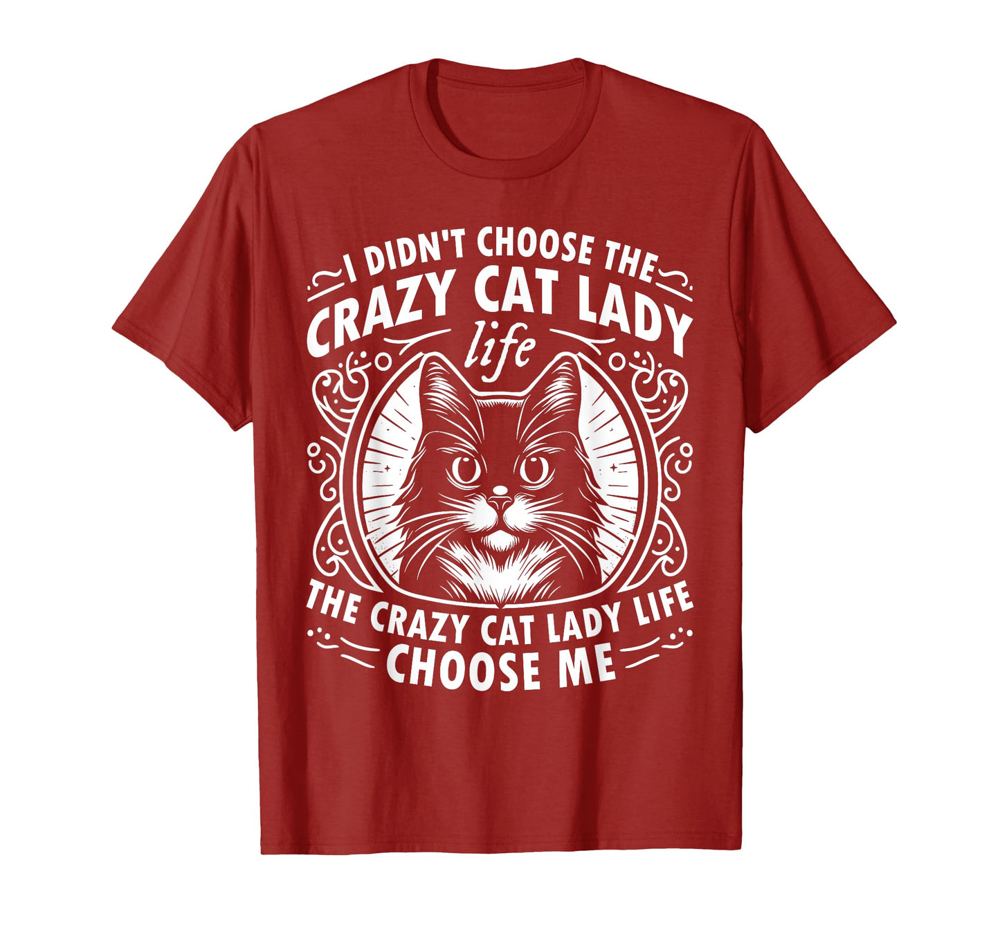 I Didn't Choose the Crazy Cat Lady Life Funny Cat Lover T-Shirt
