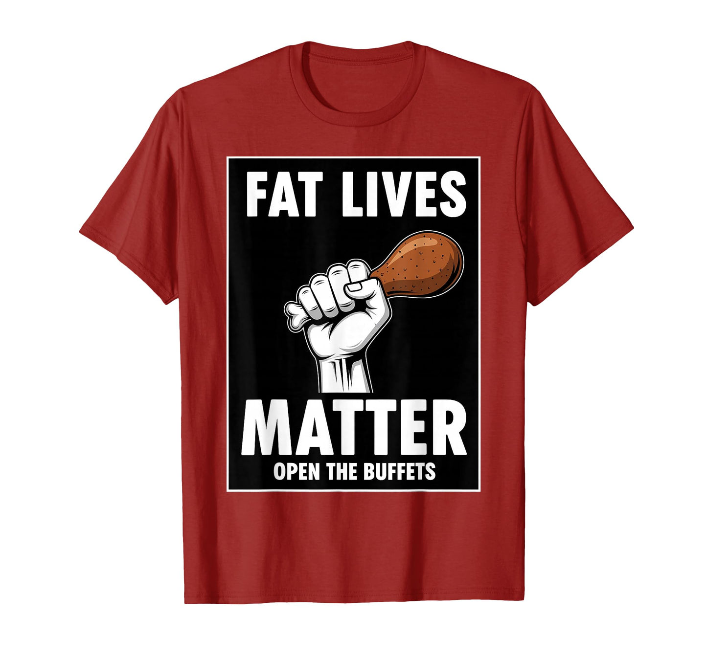 Fat Lives Matter Open The Buffets Funny Raised Fist Food T-Shirt