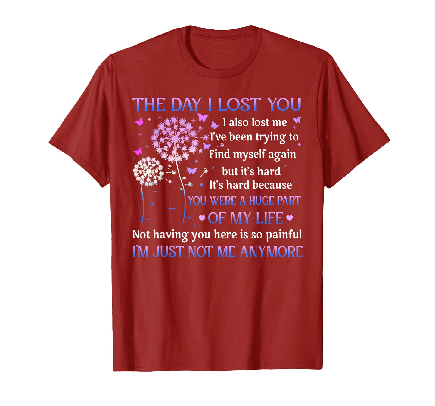 The Day I Lost You I Also Lost Me I've Been Trying To Find T-Shirt